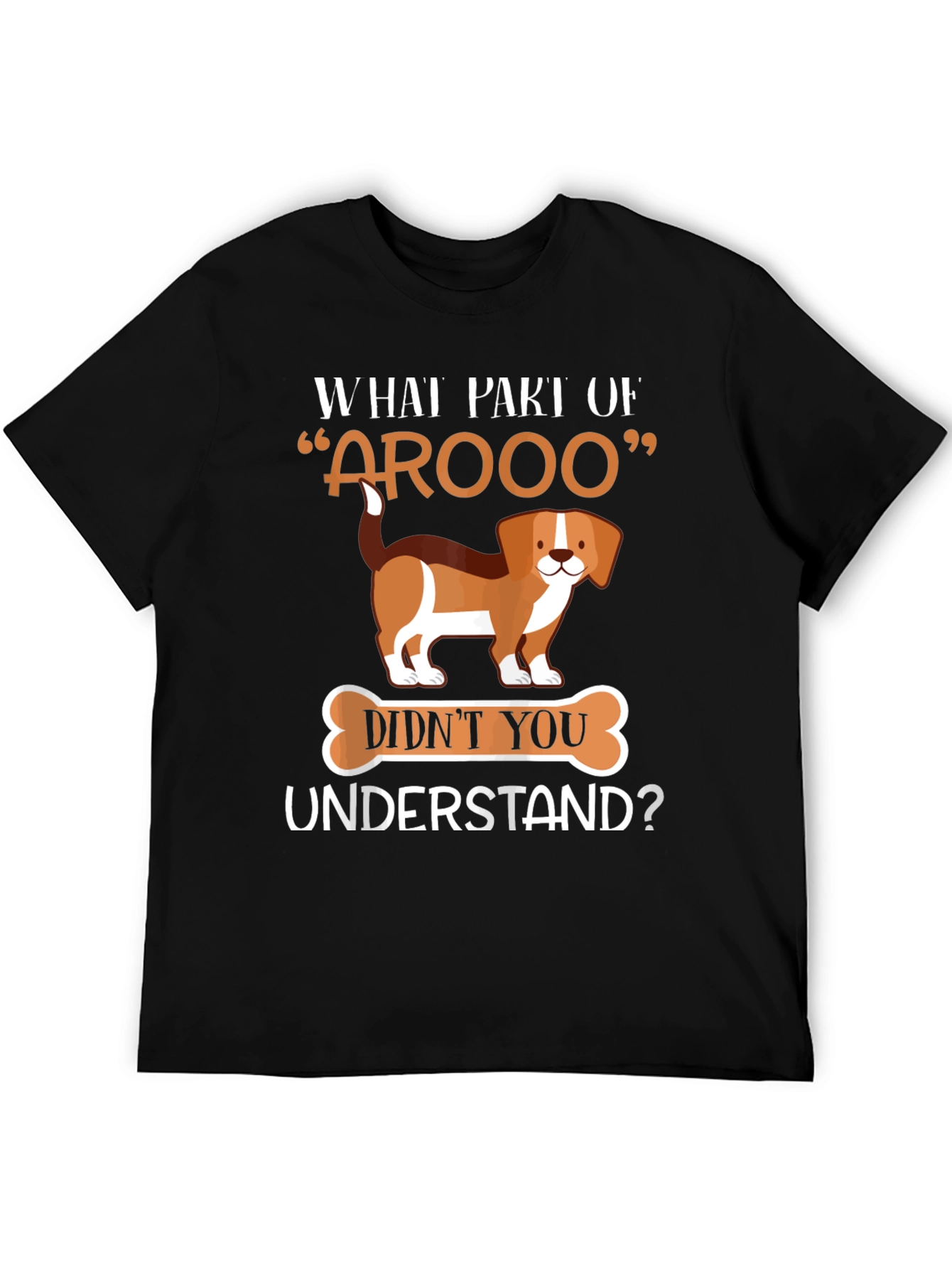 Funny Dog Lover T-Shirt - What Part of Arooo?