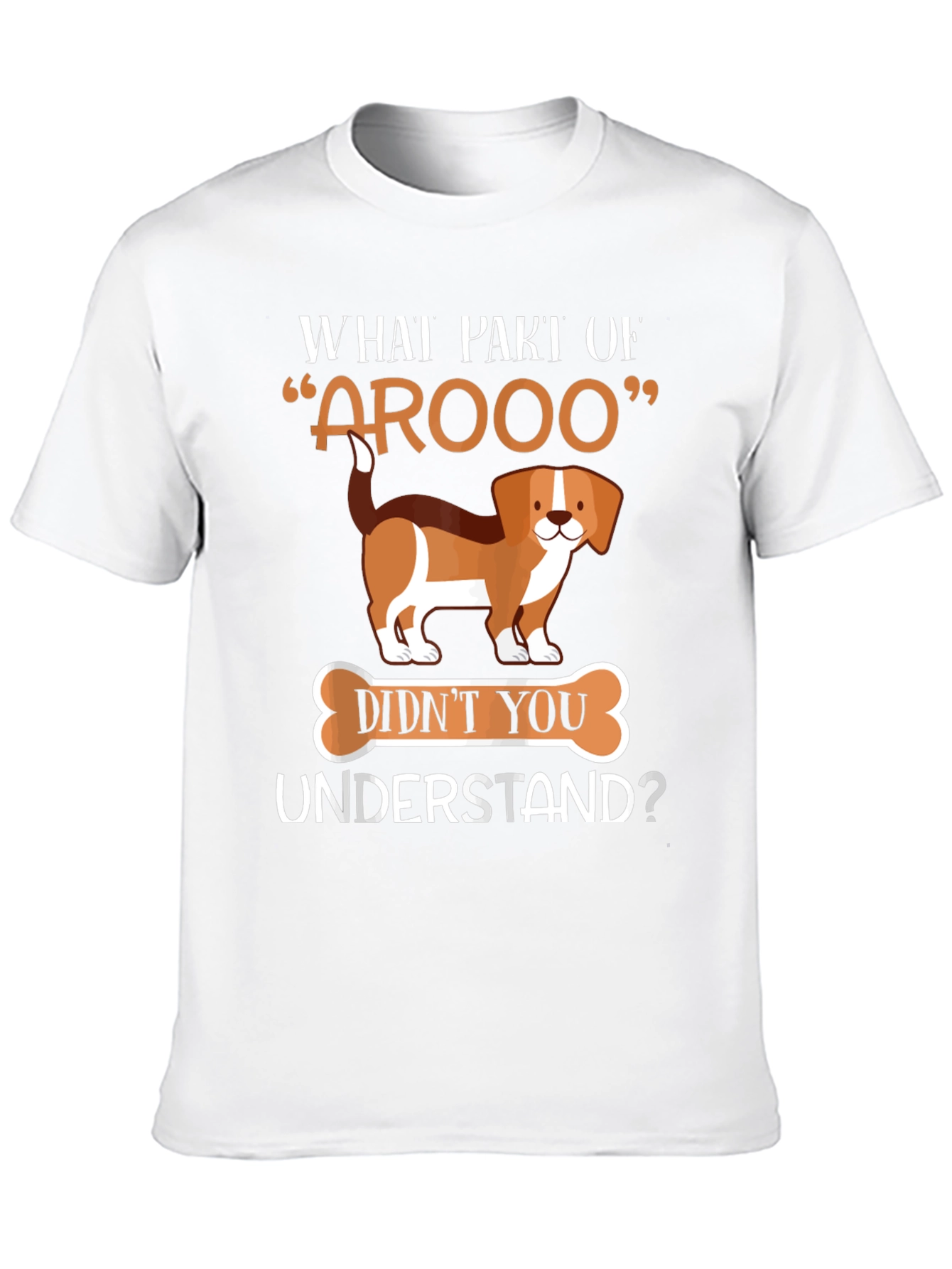 Funny Dog Lover T-Shirt - What Part of Arooo?