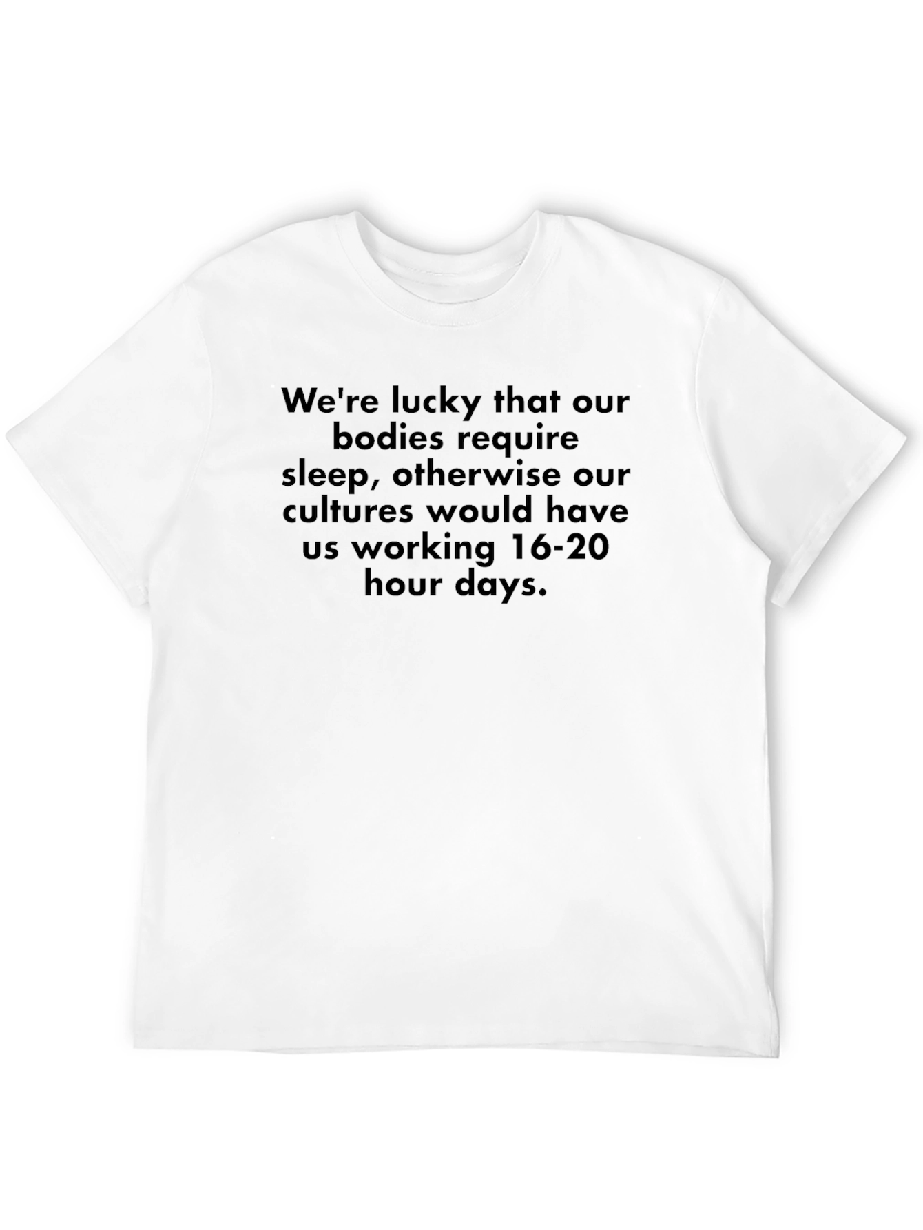 Humorous Sleep T-Shirt: 16-20 Hour Days