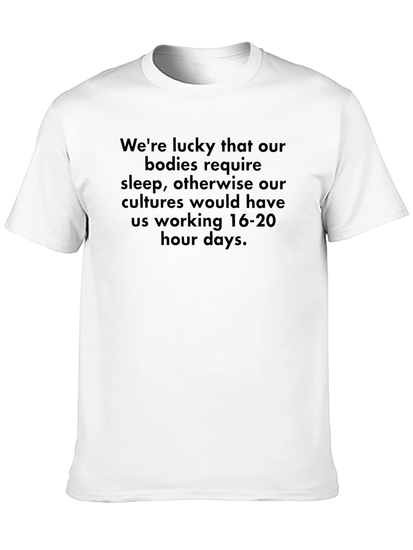 Humorous Sleep T-Shirt: 16-20 Hour Days