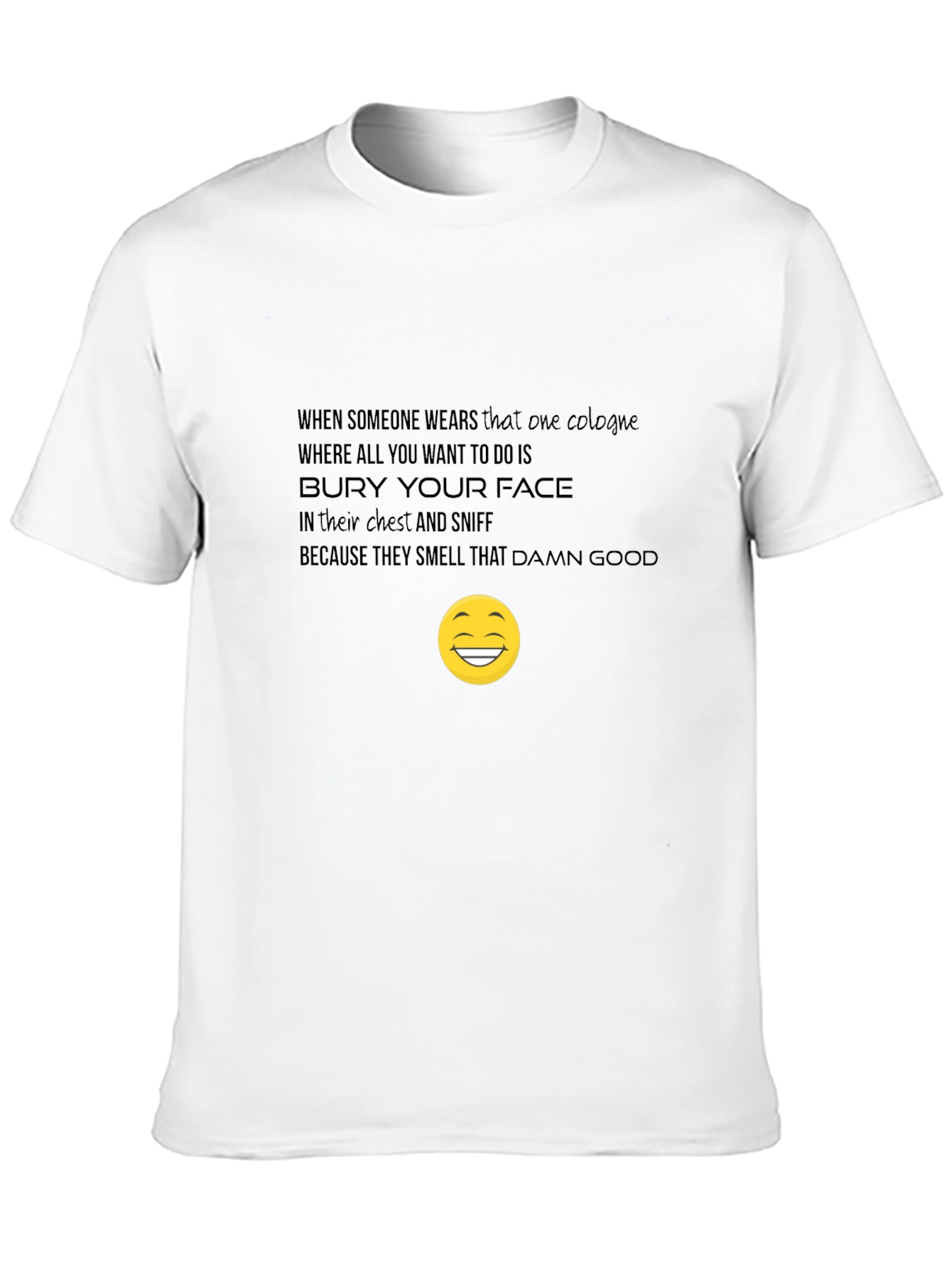 Funny Cologne T-Shirt: Bury Your Face!