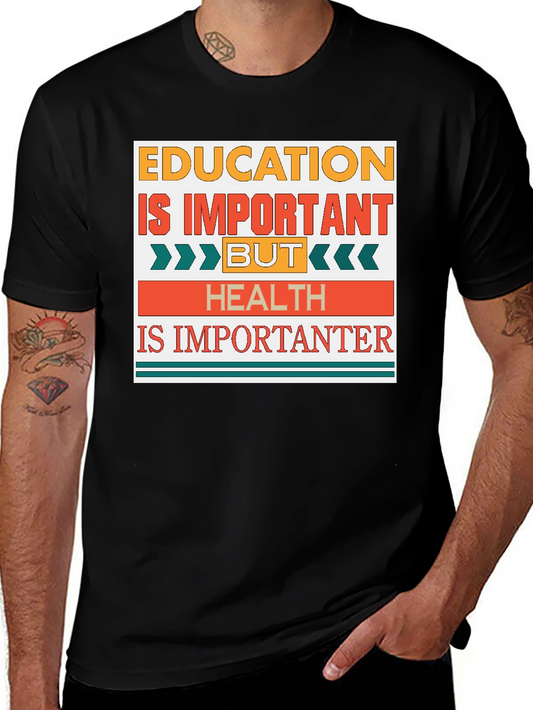 Education Important But Health Importanter T-Shirt