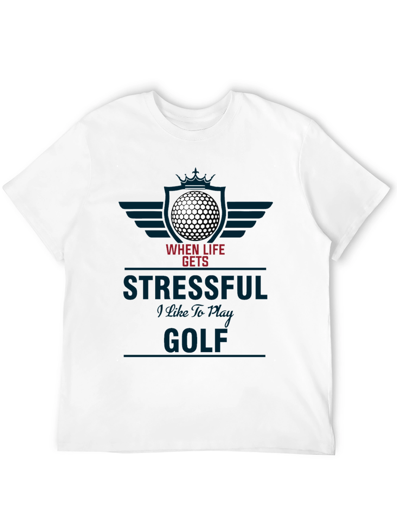 Funny Golf Lover T-Shirt - When Life Gets Stressful