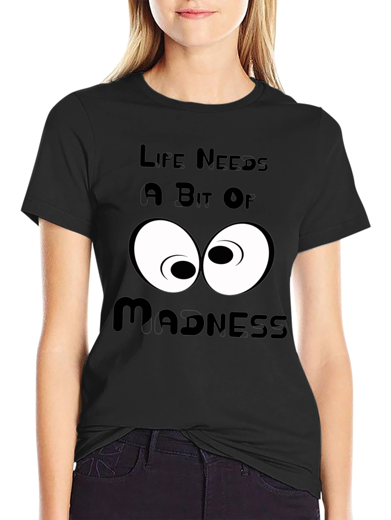 Life Needs a Bit of Madness Graphic T-Shirt