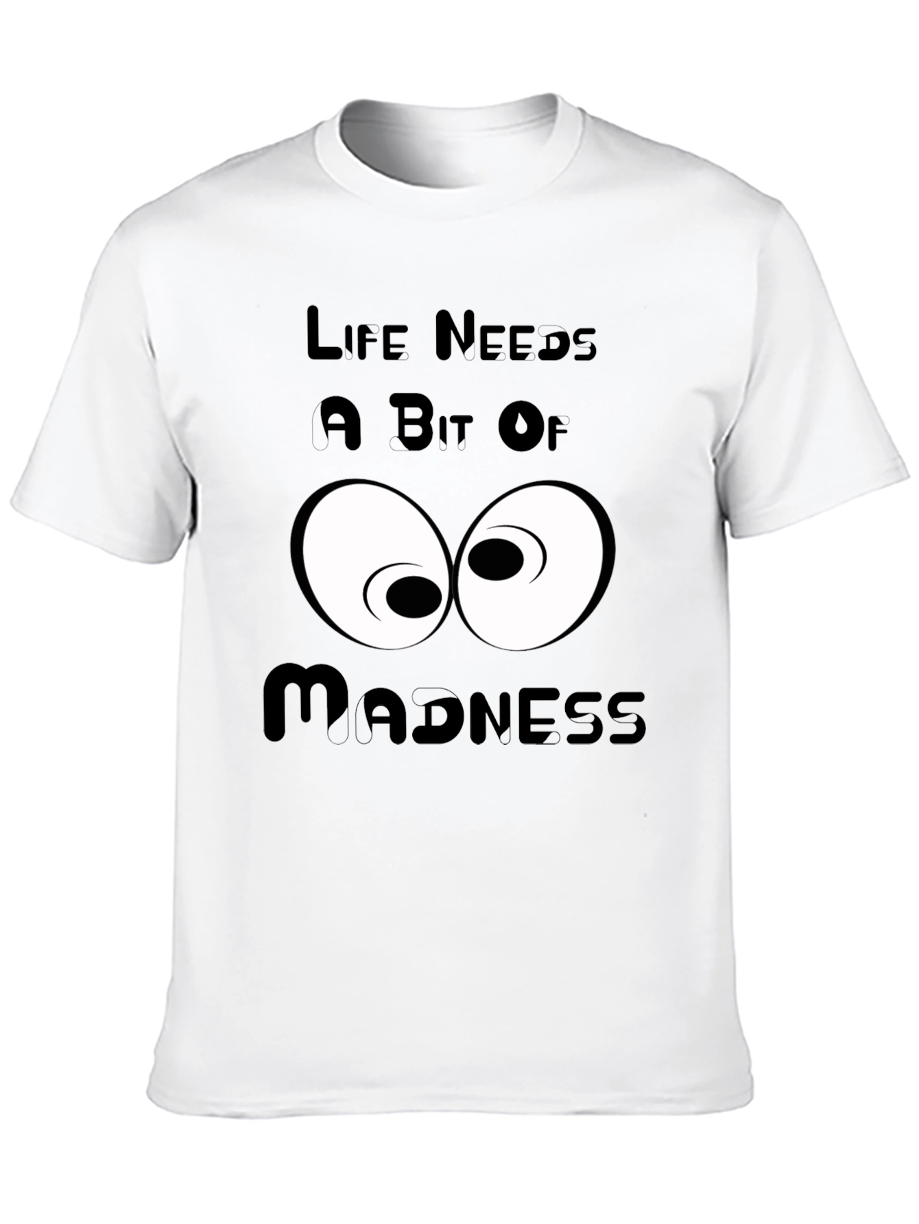 Life Needs a Bit of Madness Graphic T-Shirt