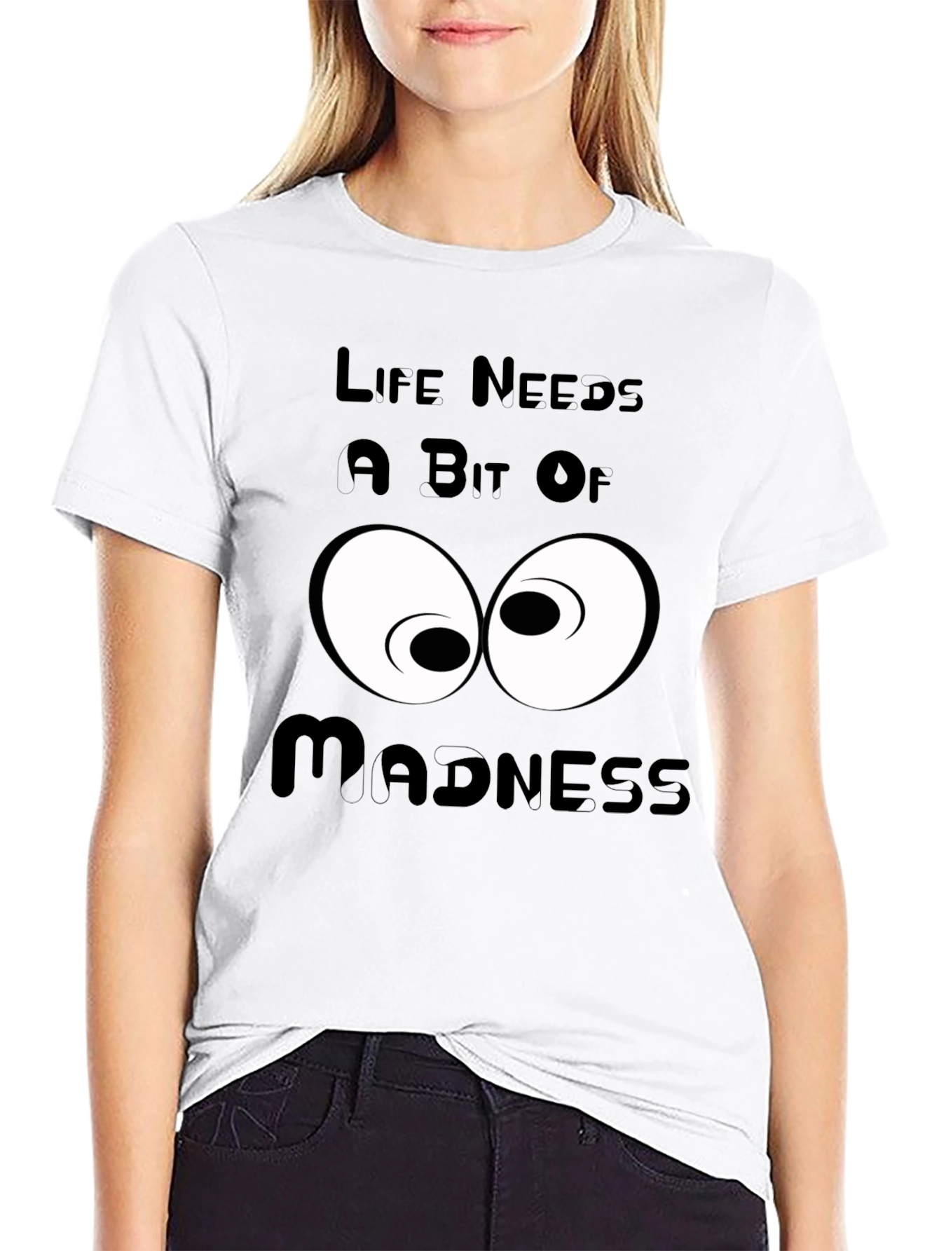 Life Needs a Bit of Madness Graphic T-Shirt