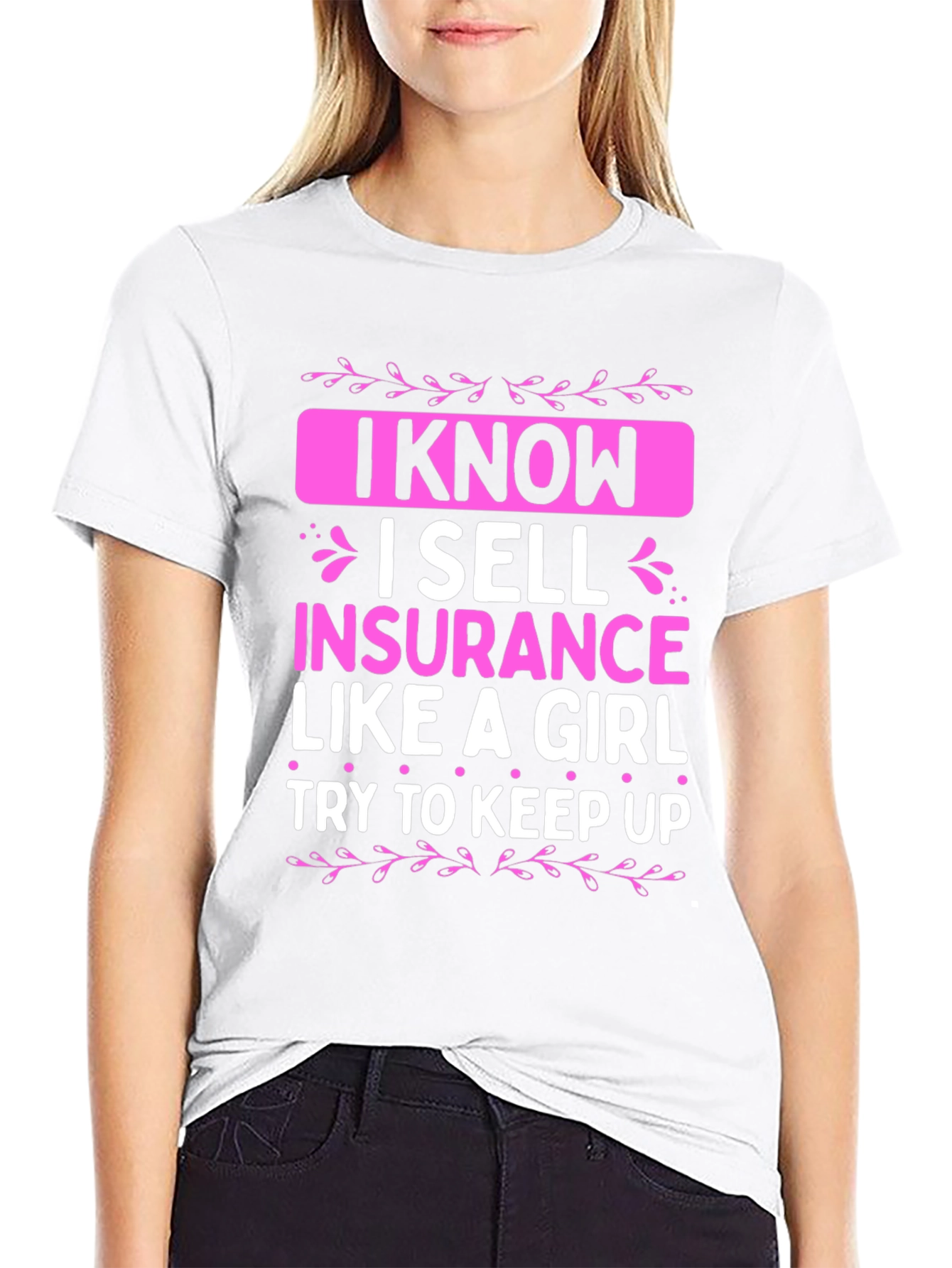I Sell Insurance Like a Girl T-Shirt