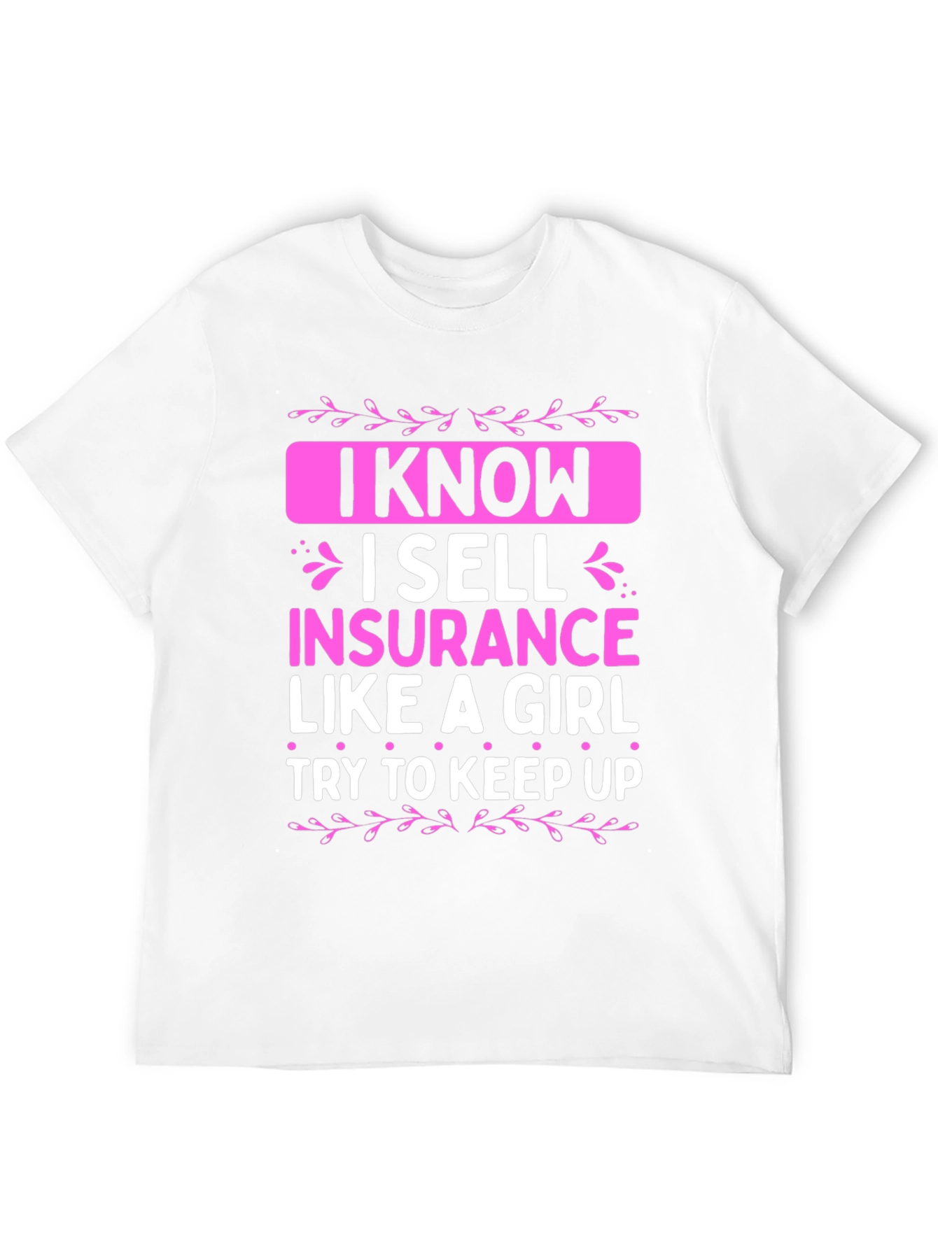 I Sell Insurance Like a Girl T-Shirt
