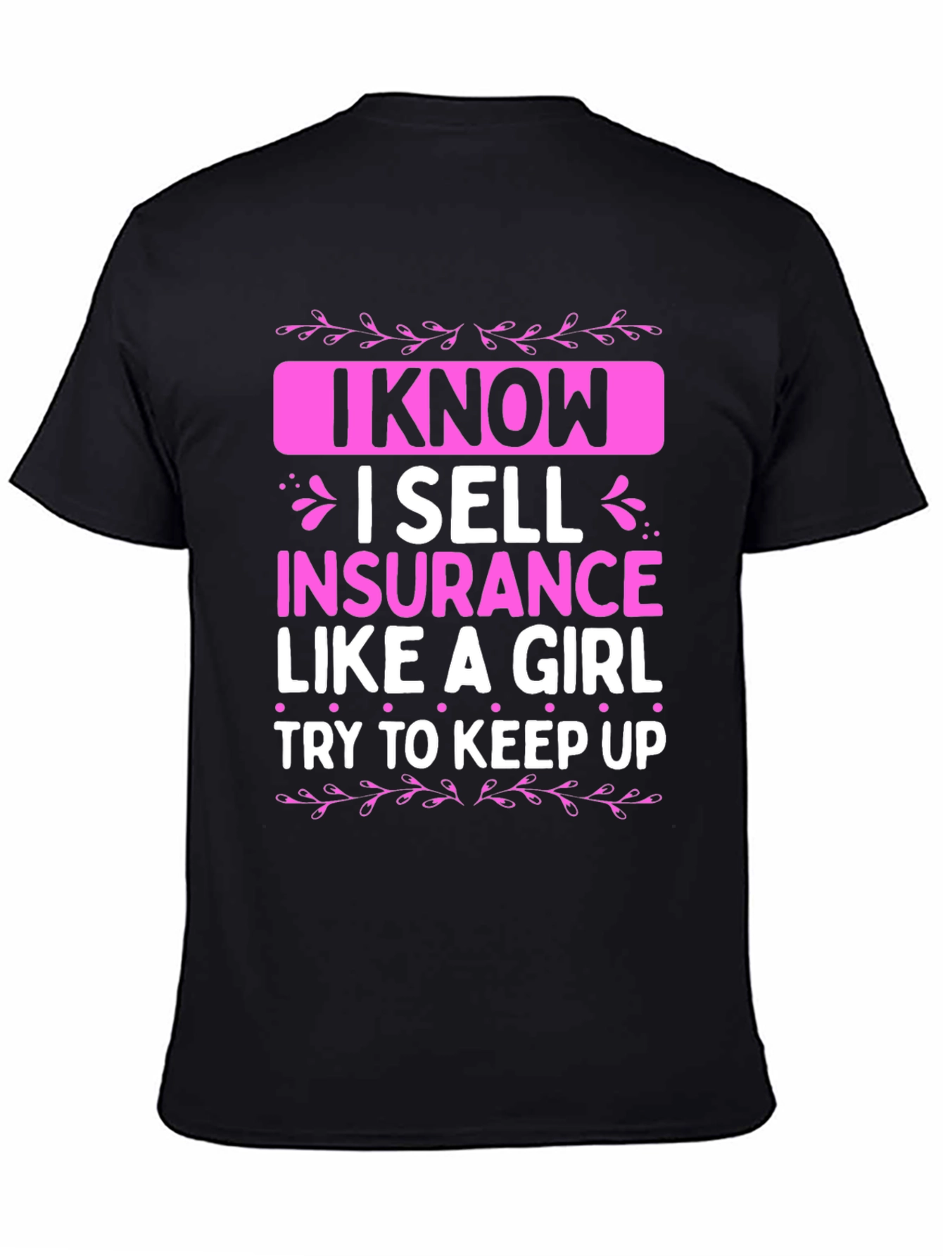 I Sell Insurance Like a Girl T-Shirt