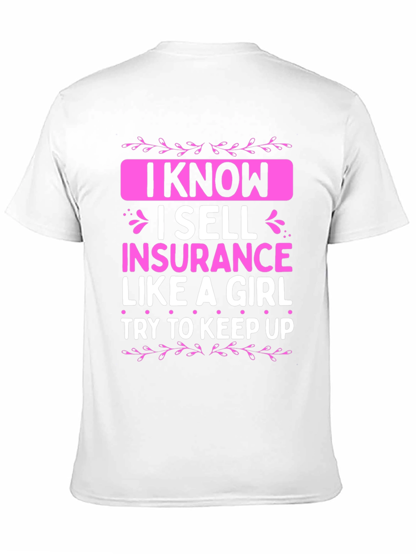 I Sell Insurance Like a Girl T-Shirt