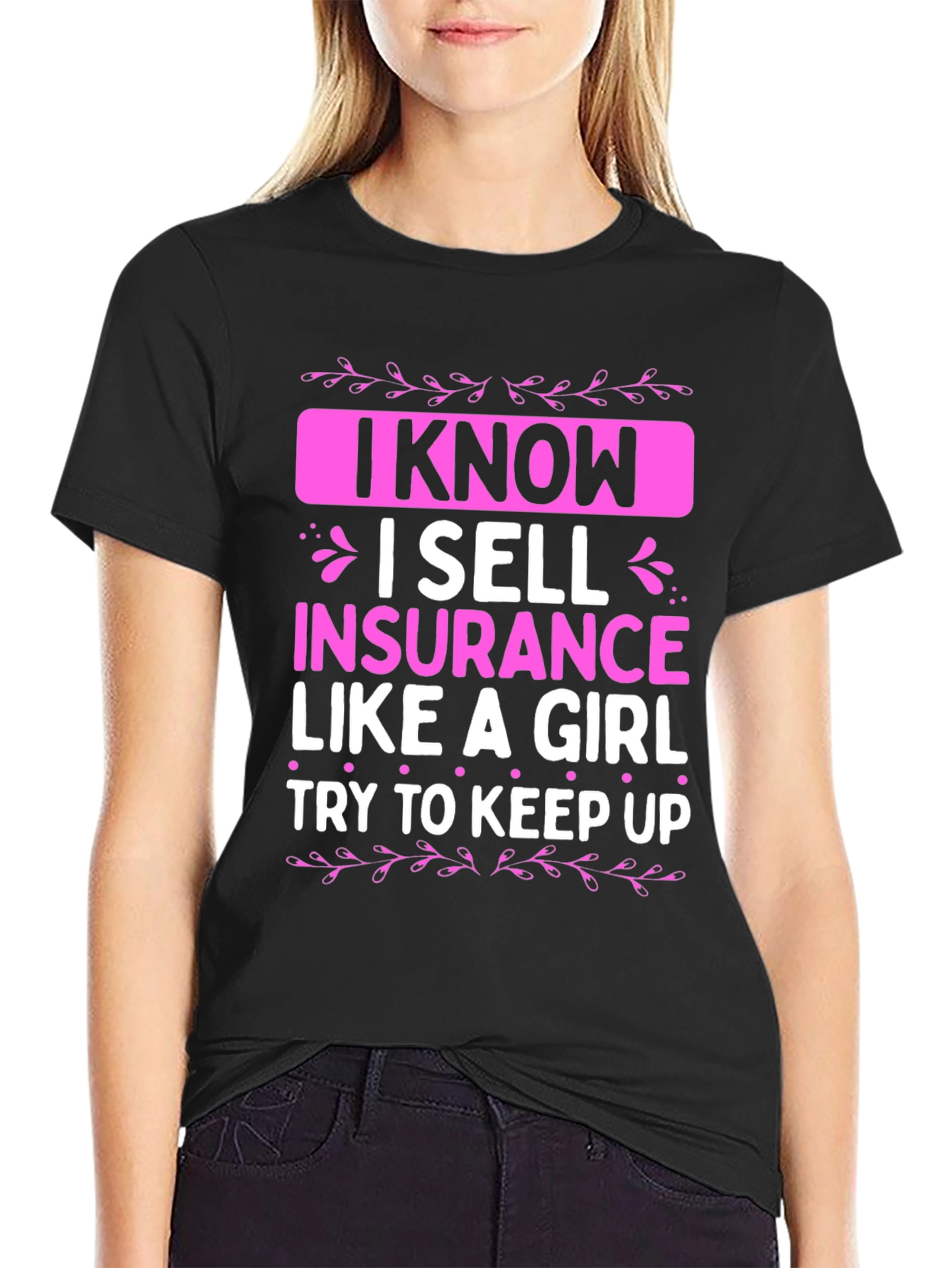 I Sell Insurance Like a Girl T-Shirt