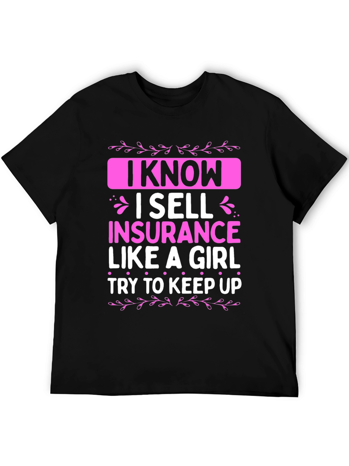 I Sell Insurance Like a Girl T-Shirt