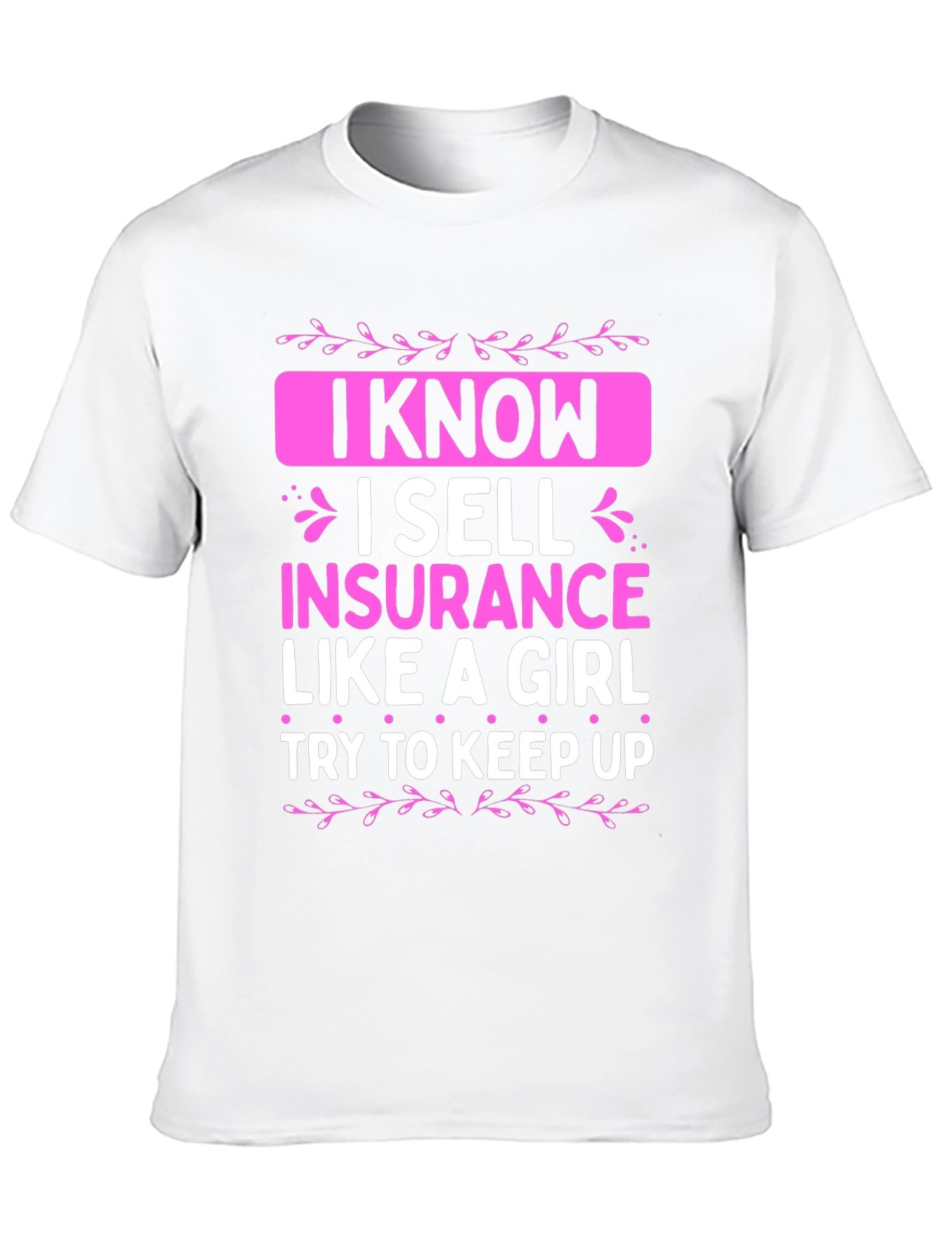 I Sell Insurance Like a Girl T-Shirt