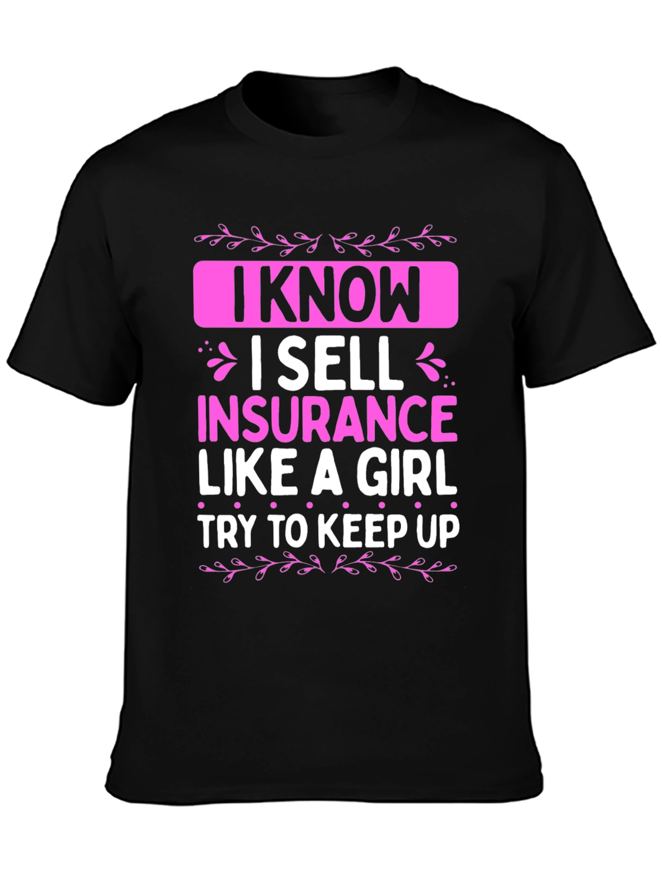 I Sell Insurance Like a Girl T-Shirt
