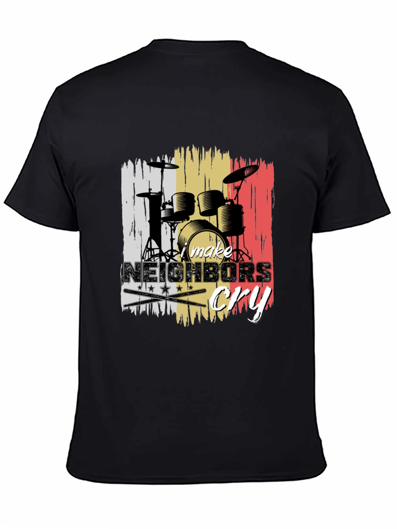 Make Neighbors Cry Drummer T-Shirt