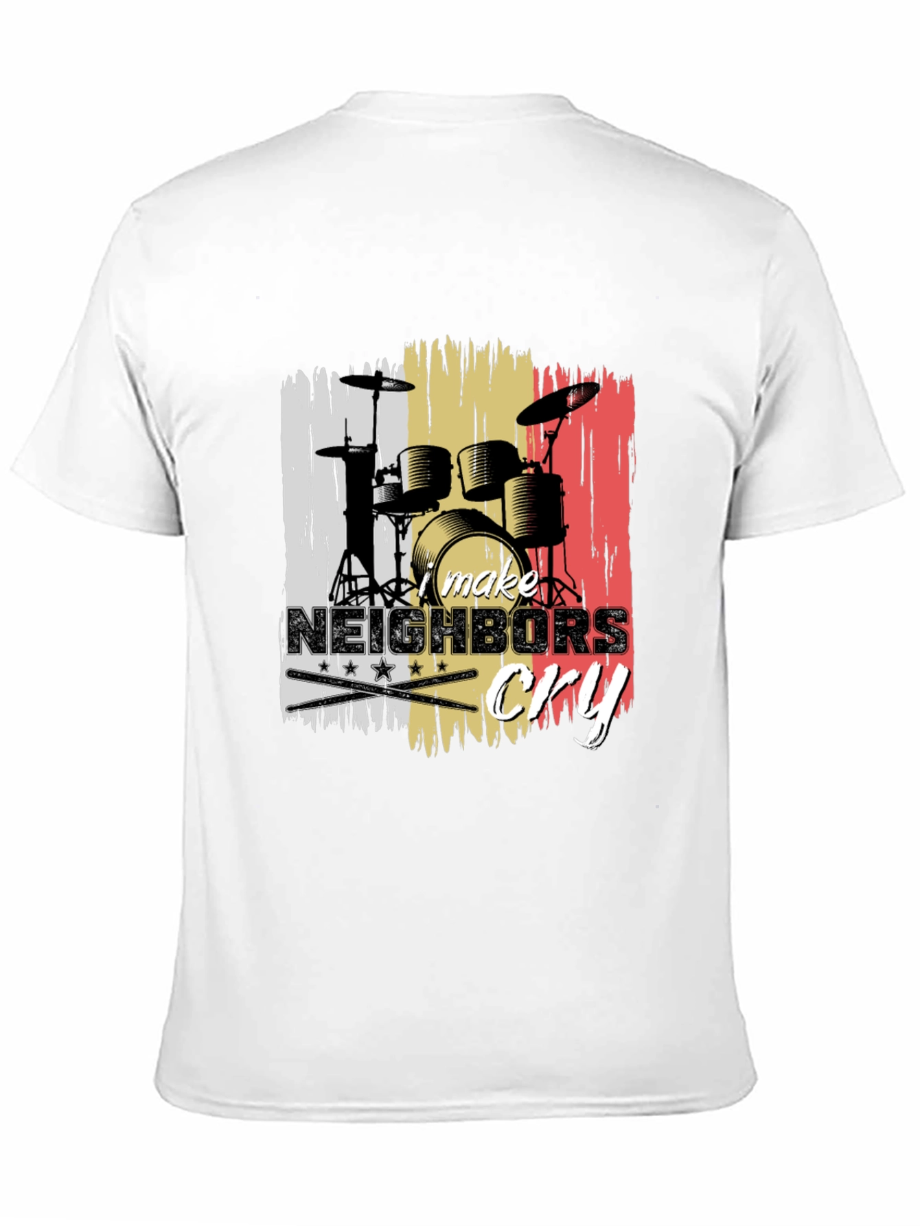 Make Neighbors Cry Drummer T-Shirt