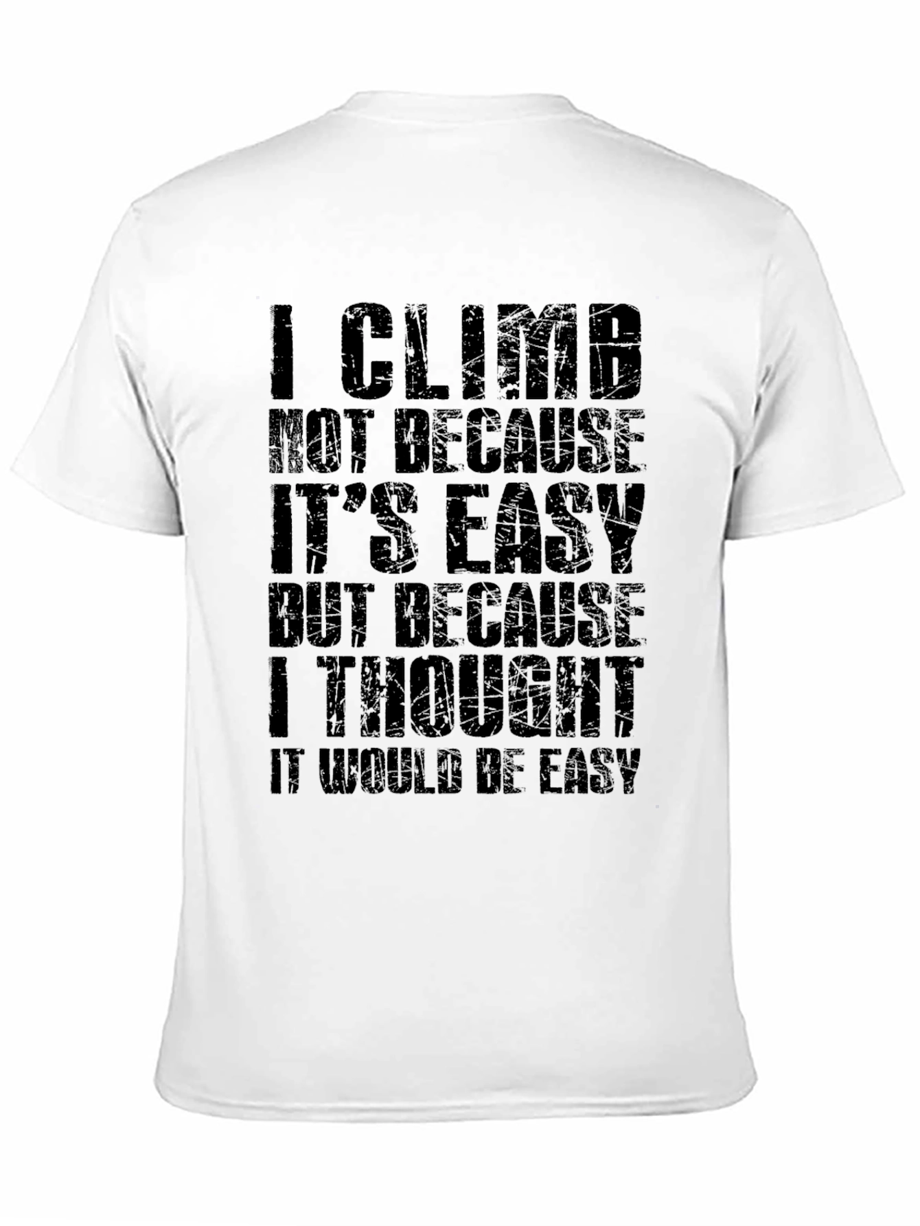 I Climb Because T-Shirt Funny Climber Tee
