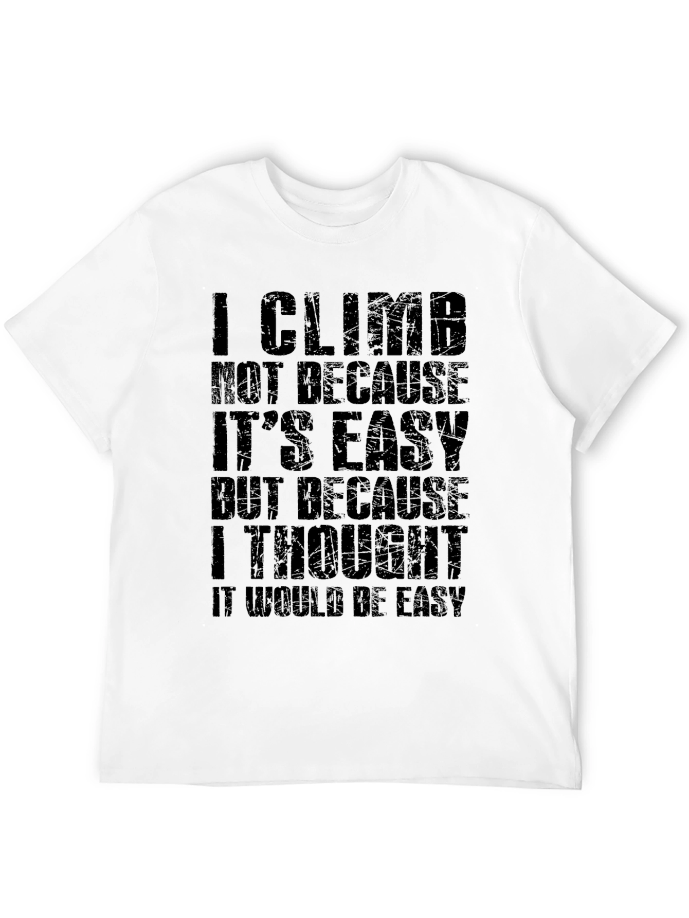 I Climb Because T-Shirt Funny Climber Tee