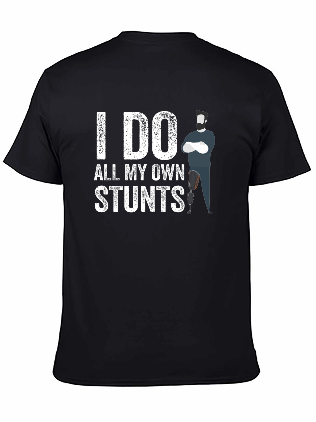 I Do All My Own Stunts Amputee T-Shirt