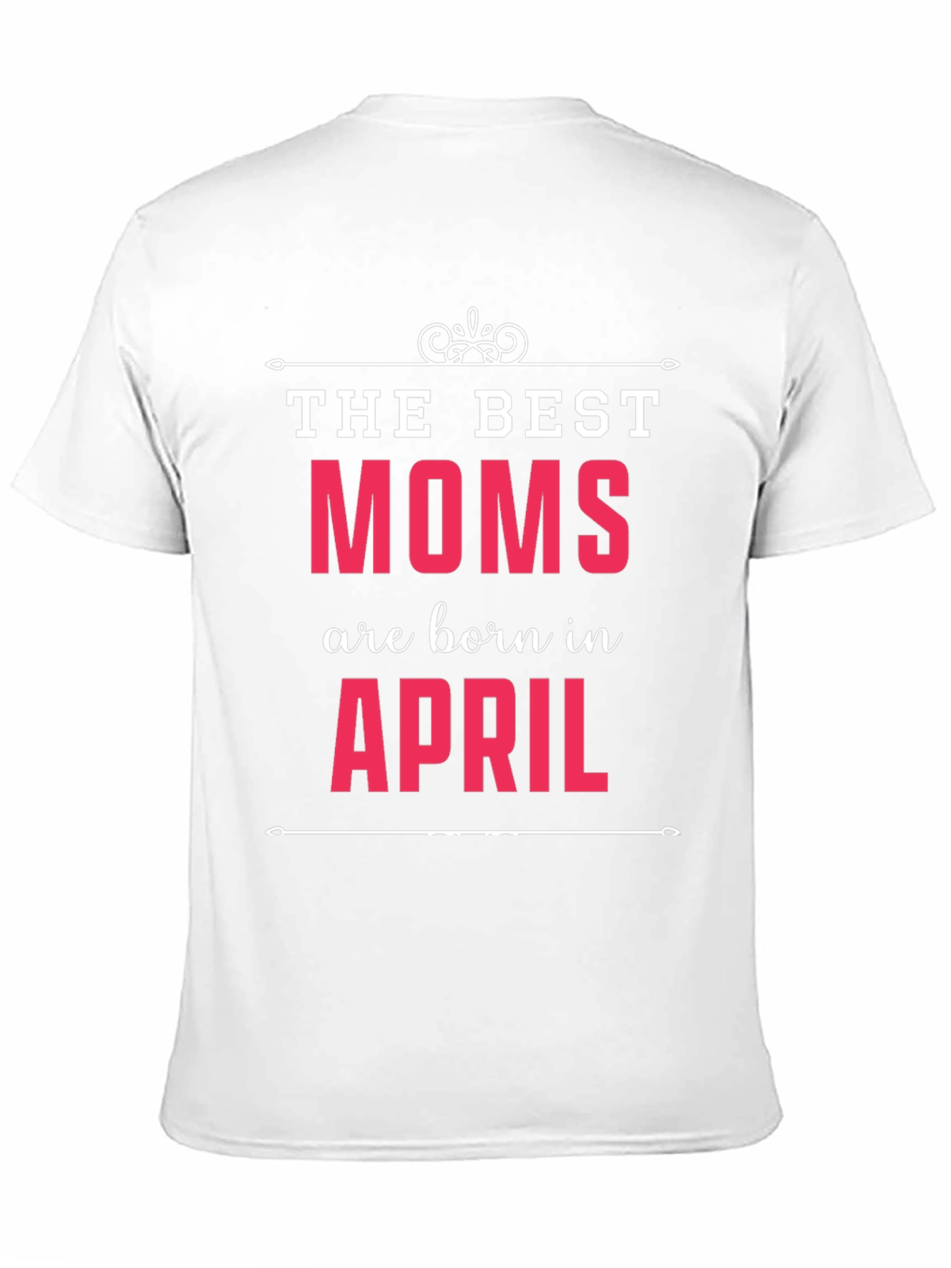 Best Moms are Born in April T-Shirt