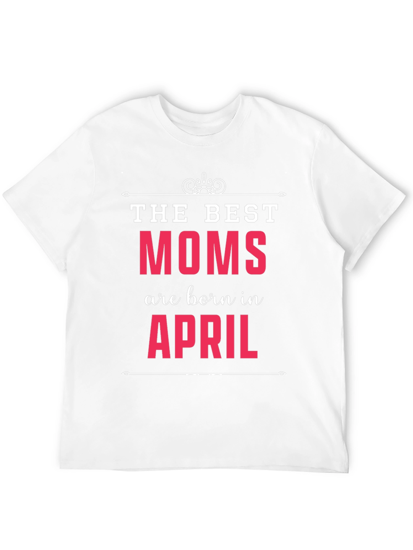 Best Moms are Born in April T-Shirt