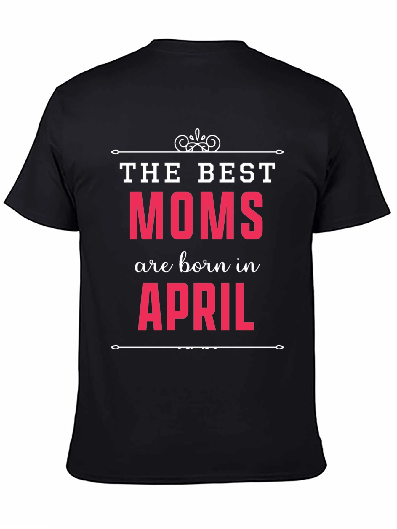 Best Moms are Born in April T-Shirt