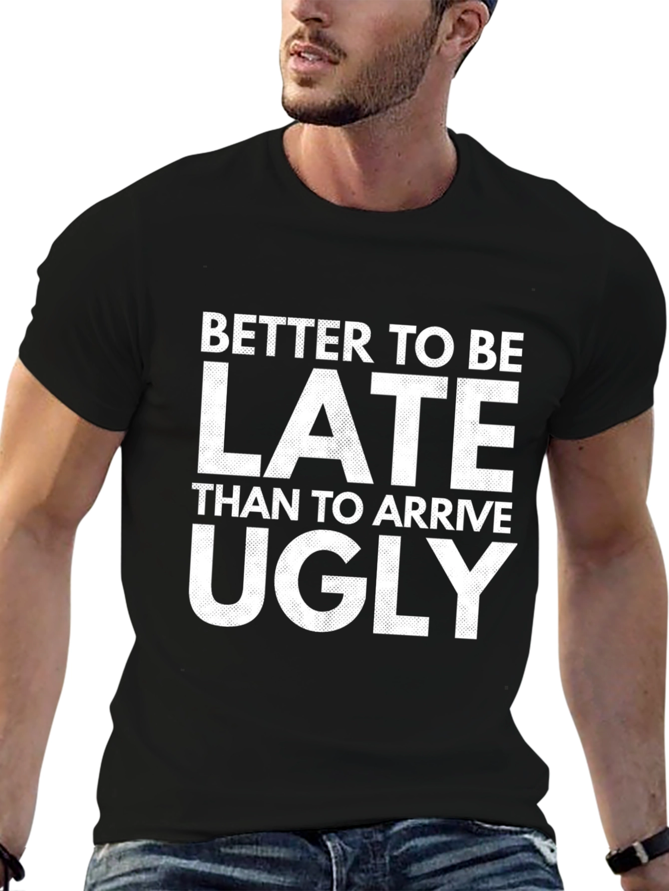 Better Late Than Ugly Graphic Tee