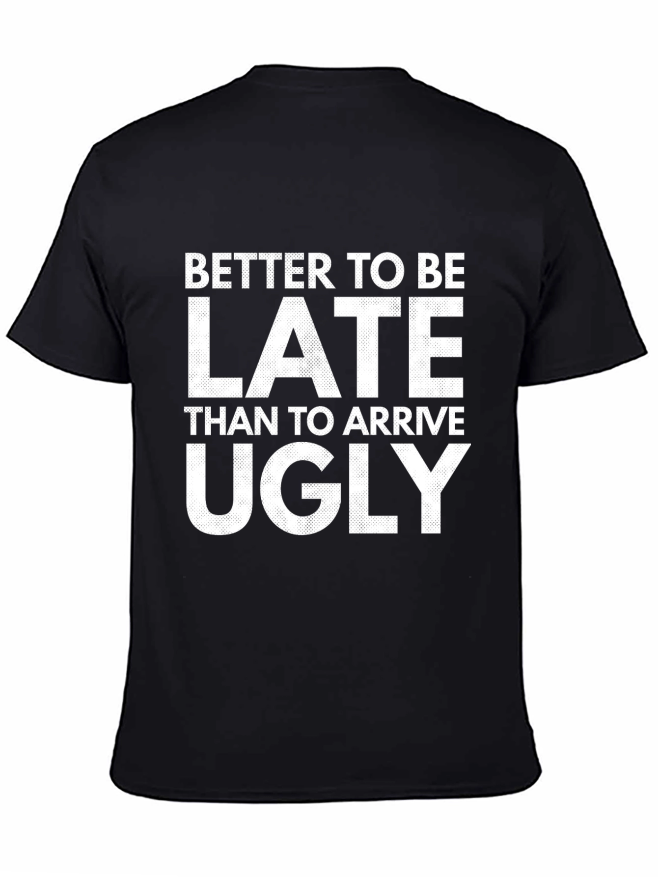 Better Late Than Ugly Graphic Tee