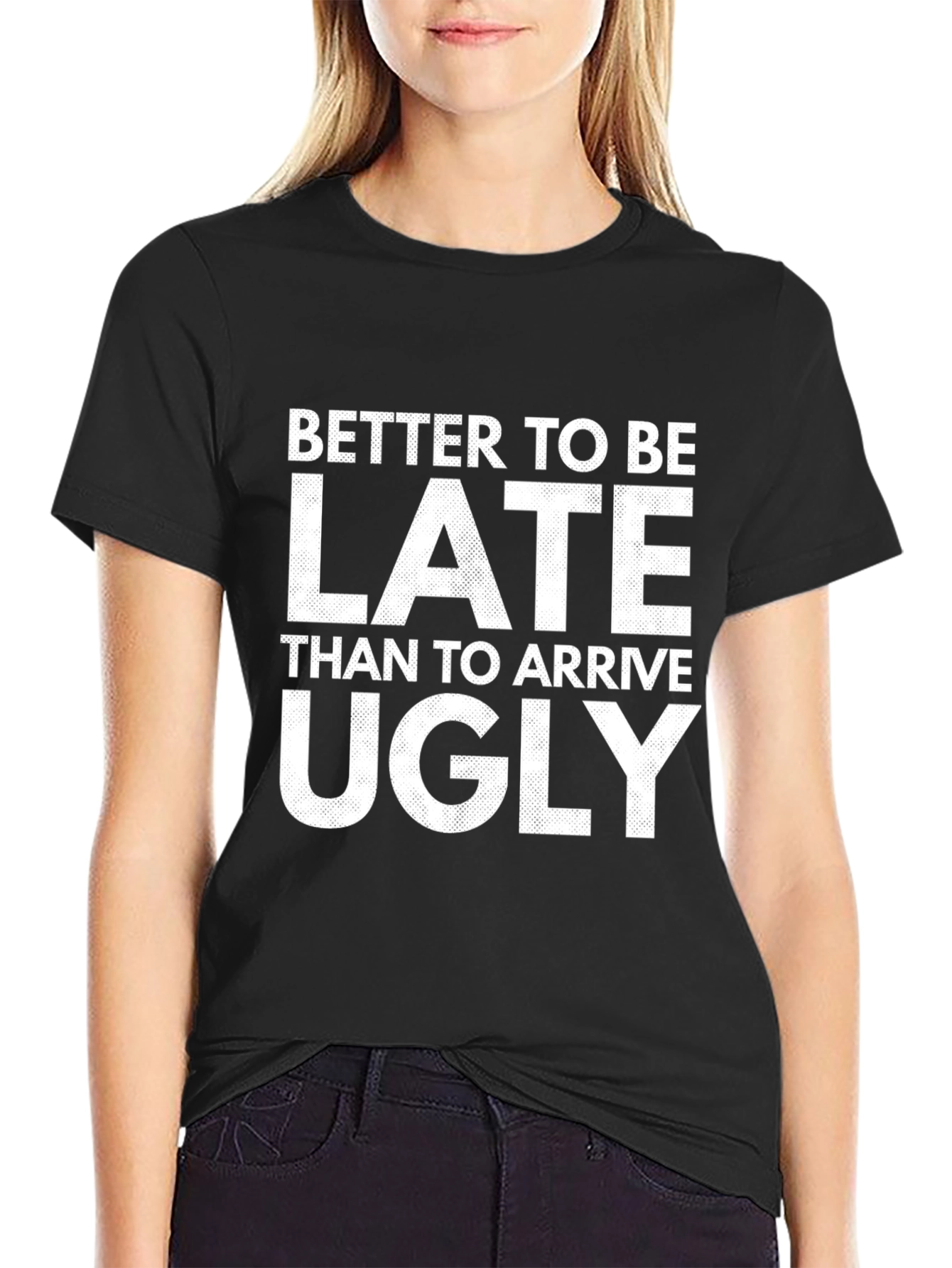 Better Late Than Ugly Graphic Tee