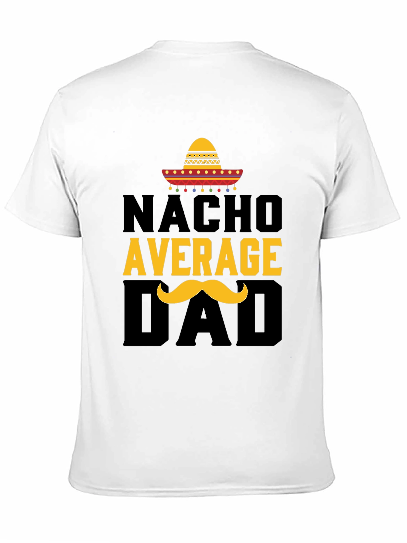 Nacho Average Dad T-Shirt - Funny Fathers Day Tee