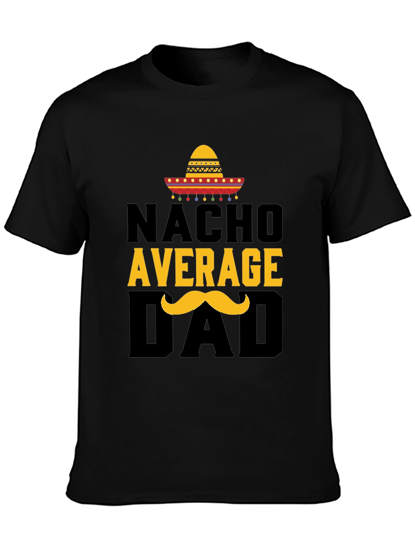Nacho Average Dad T-Shirt - Funny Fathers Day Tee