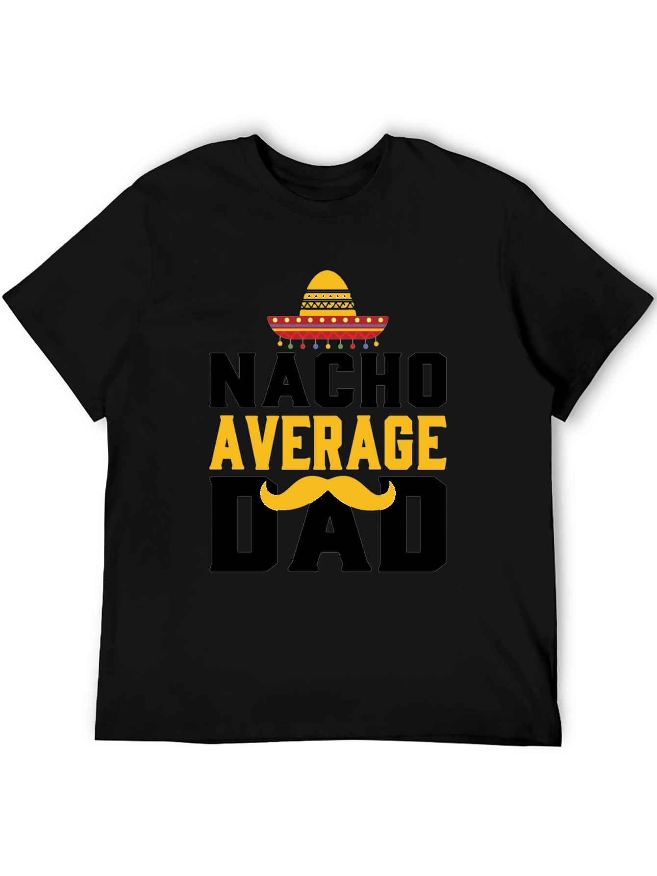 Nacho Average Dad T-Shirt - Funny Fathers Day Tee