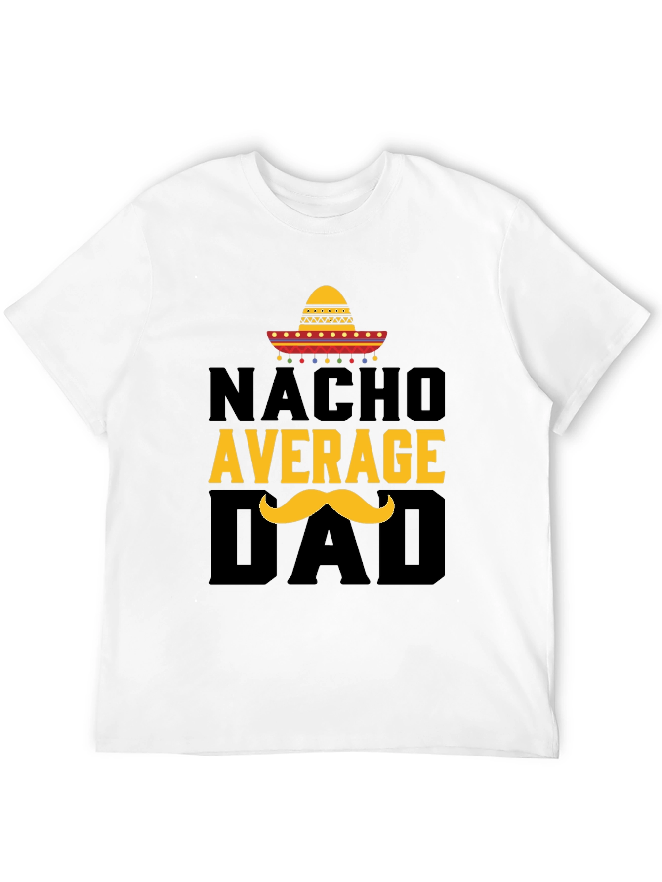 Nacho Average Dad T-Shirt - Funny Fathers Day Tee