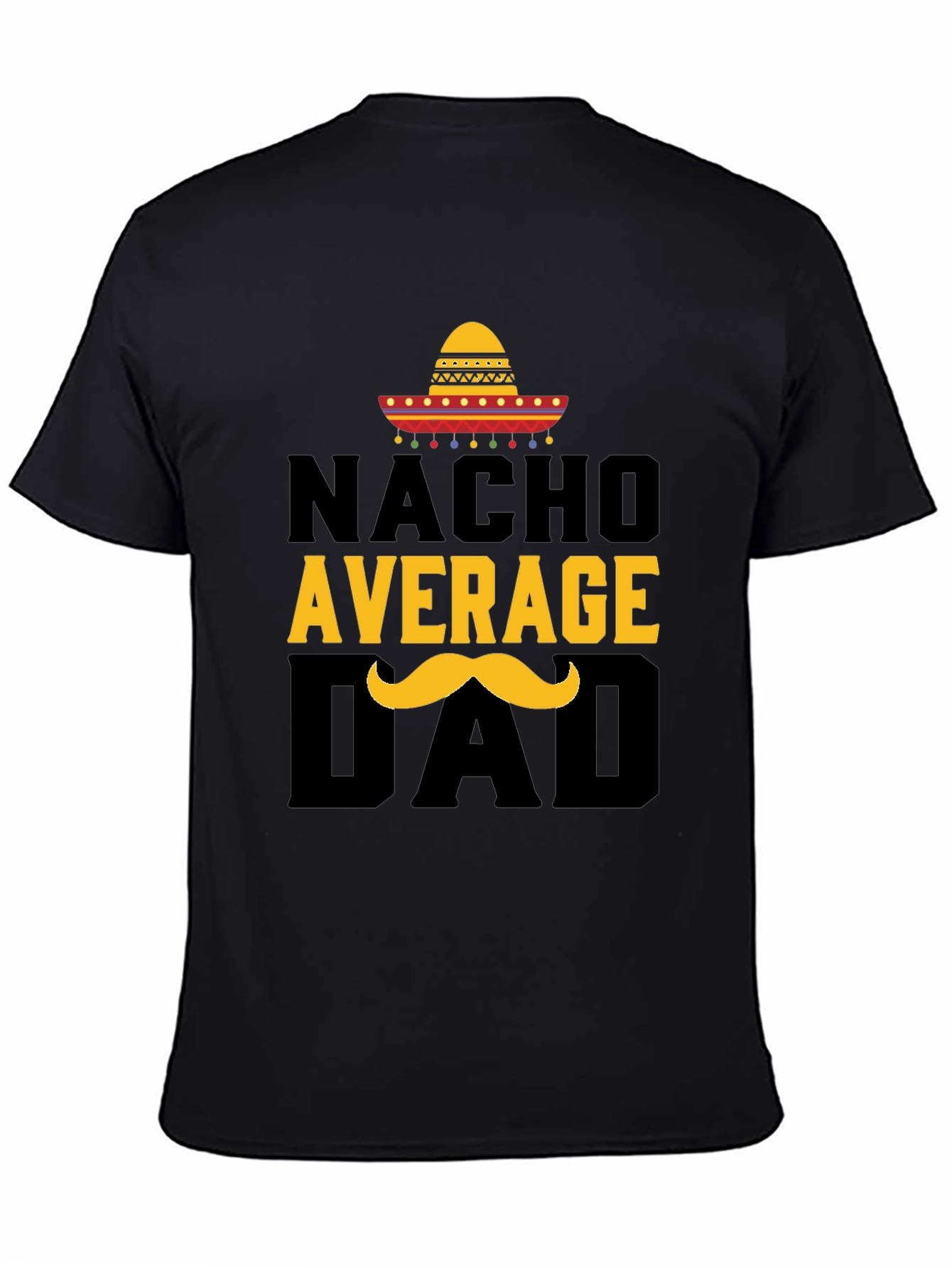 Nacho Average Dad T-Shirt - Funny Fathers Day Tee