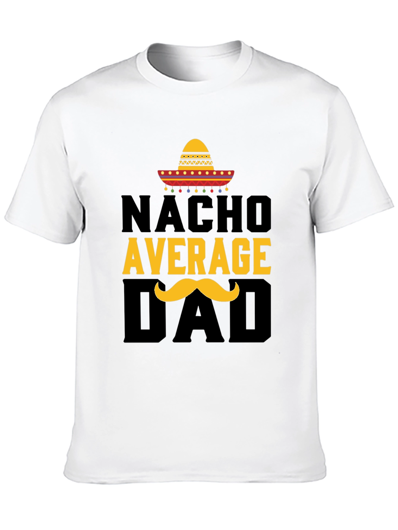 Nacho Average Dad T-Shirt - Funny Fathers Day Tee