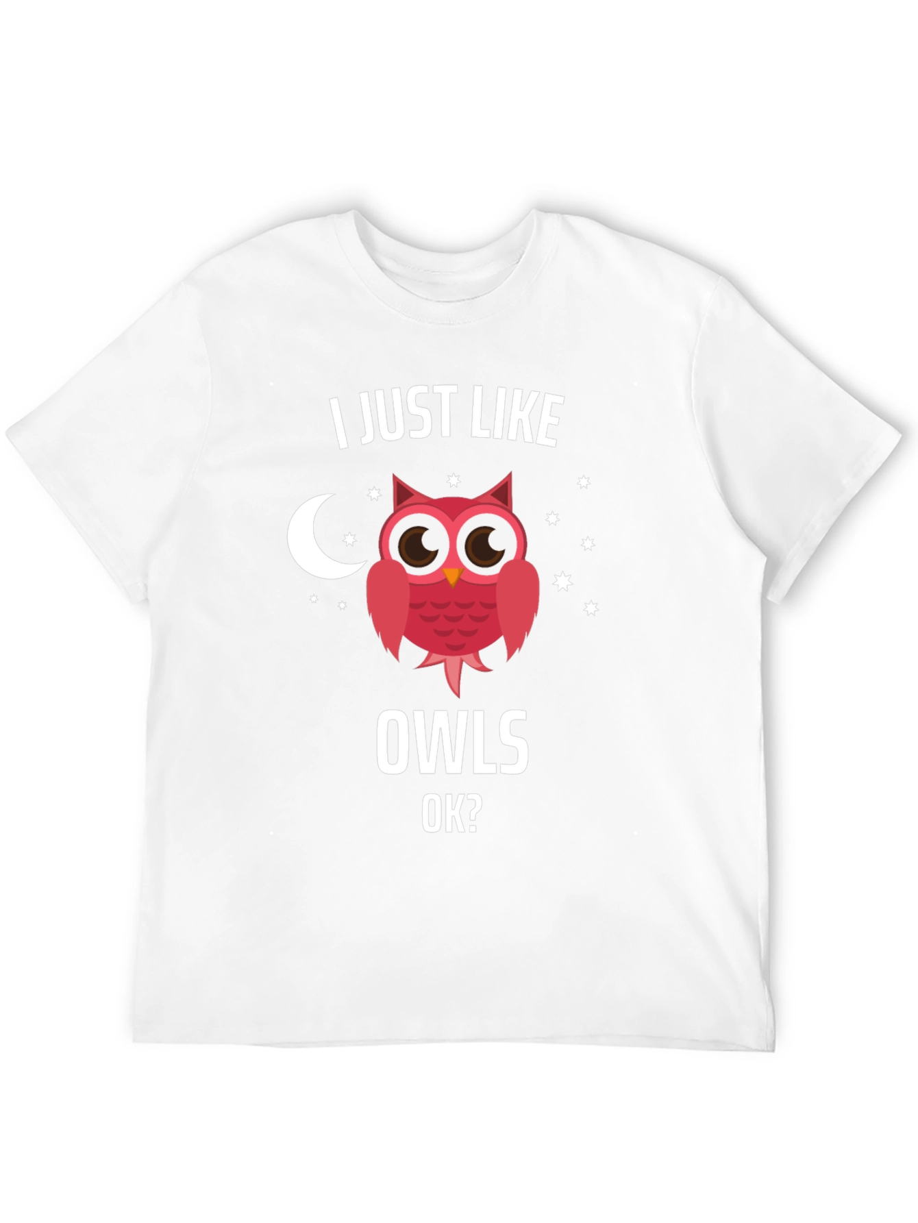 I Just Like Owls OK? T-Shirt