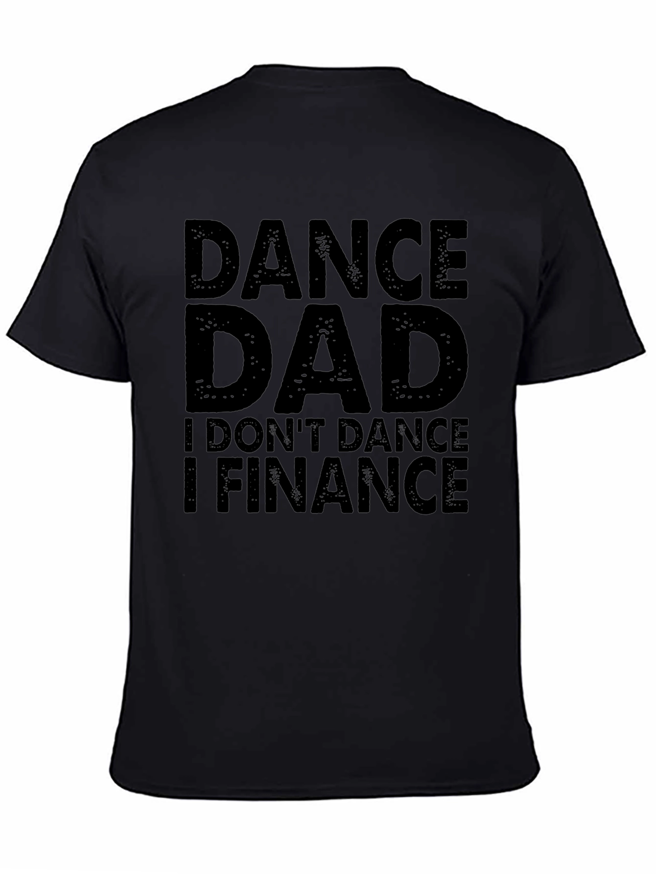 Dance Dad I Finance Mens Black T-Shirt