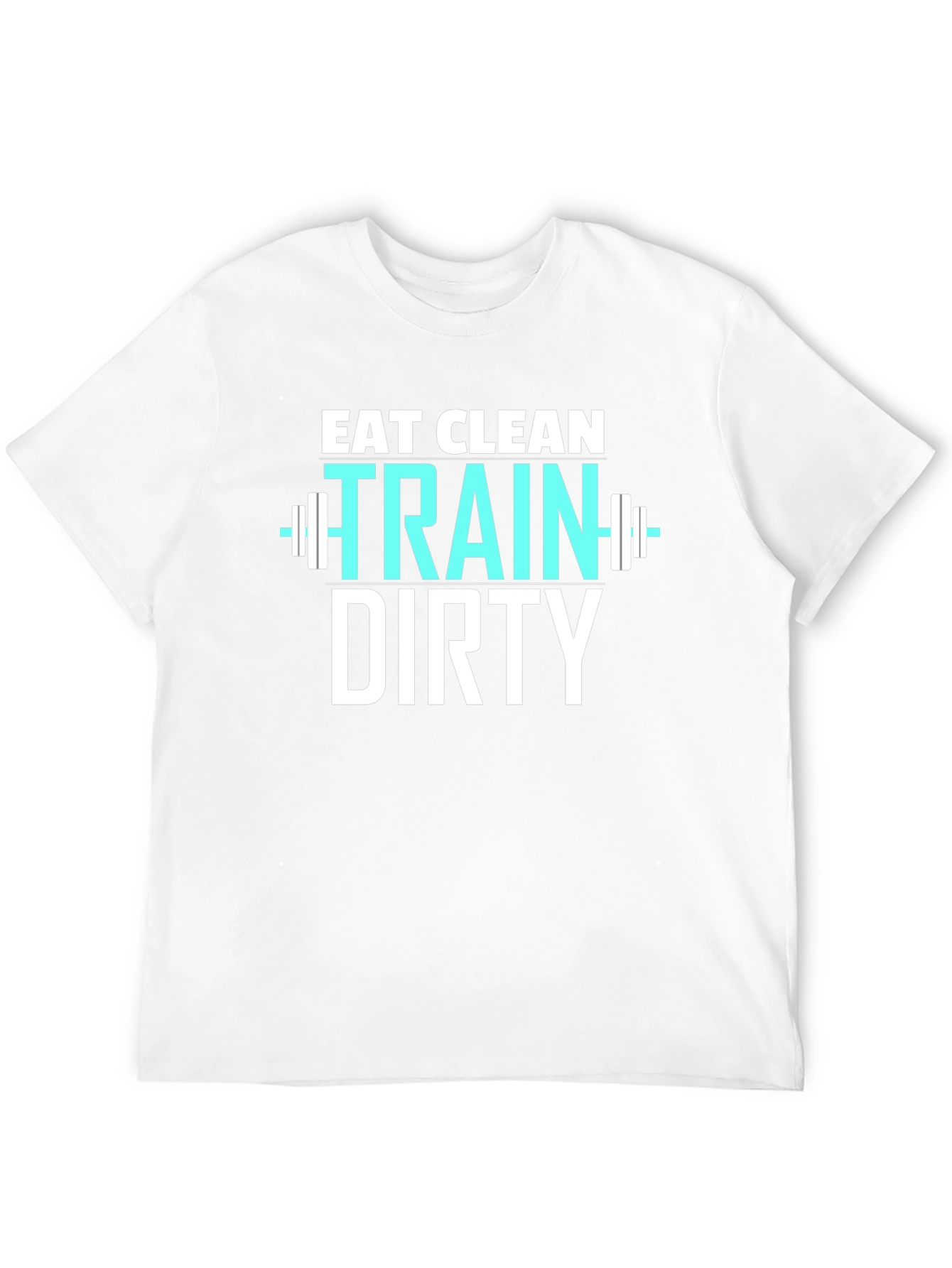 Eat Clean Train Dirty Graphic T-Shirt