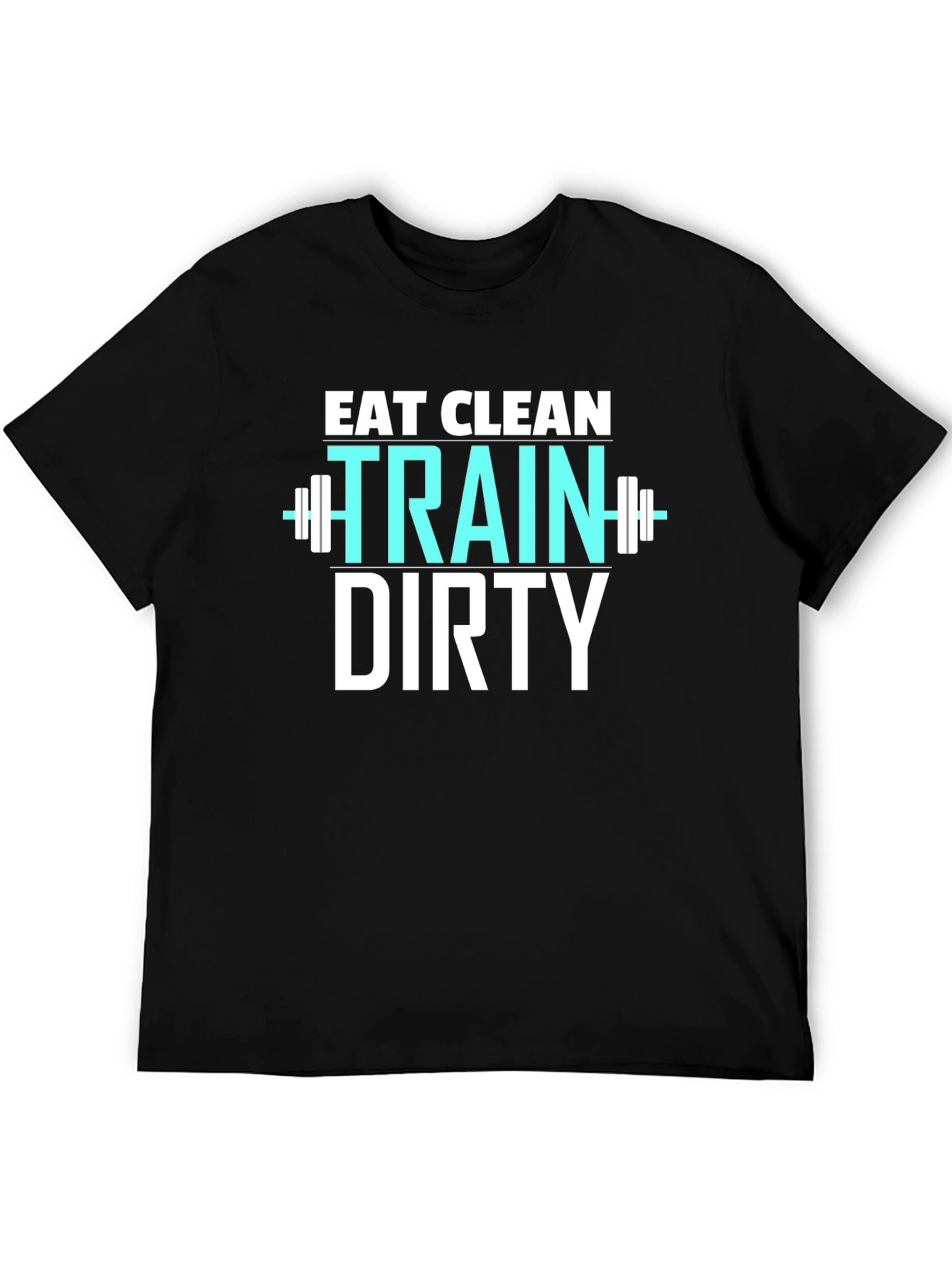 Eat Clean Train Dirty Graphic T-Shirt