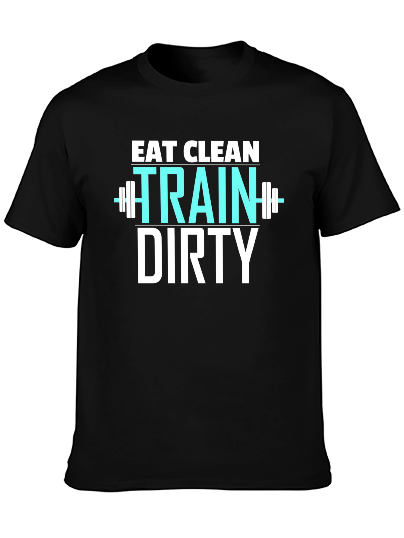 Eat Clean Train Dirty Graphic T-Shirt