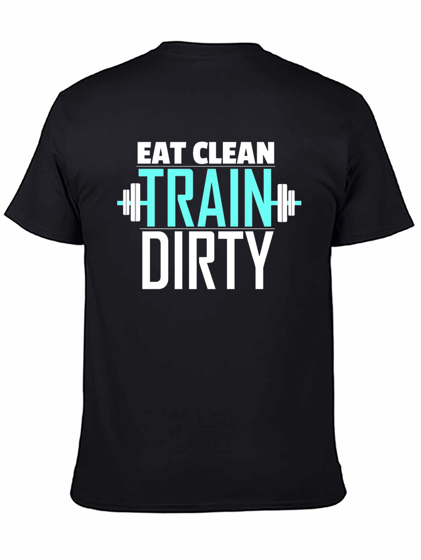 Eat Clean Train Dirty Graphic T-Shirt