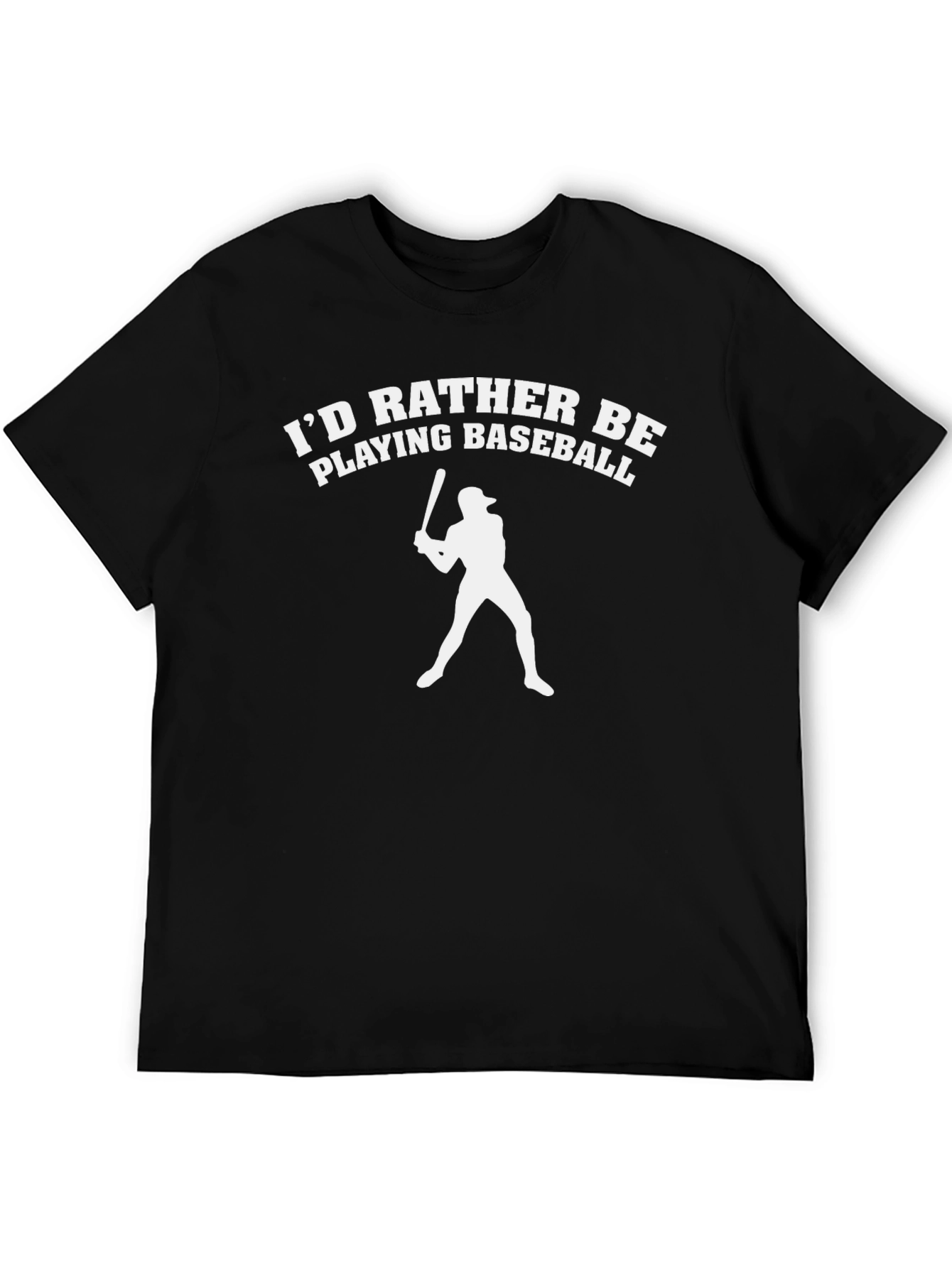 Baseball Player T-Shirt - Id Rather Be Playing Baseball