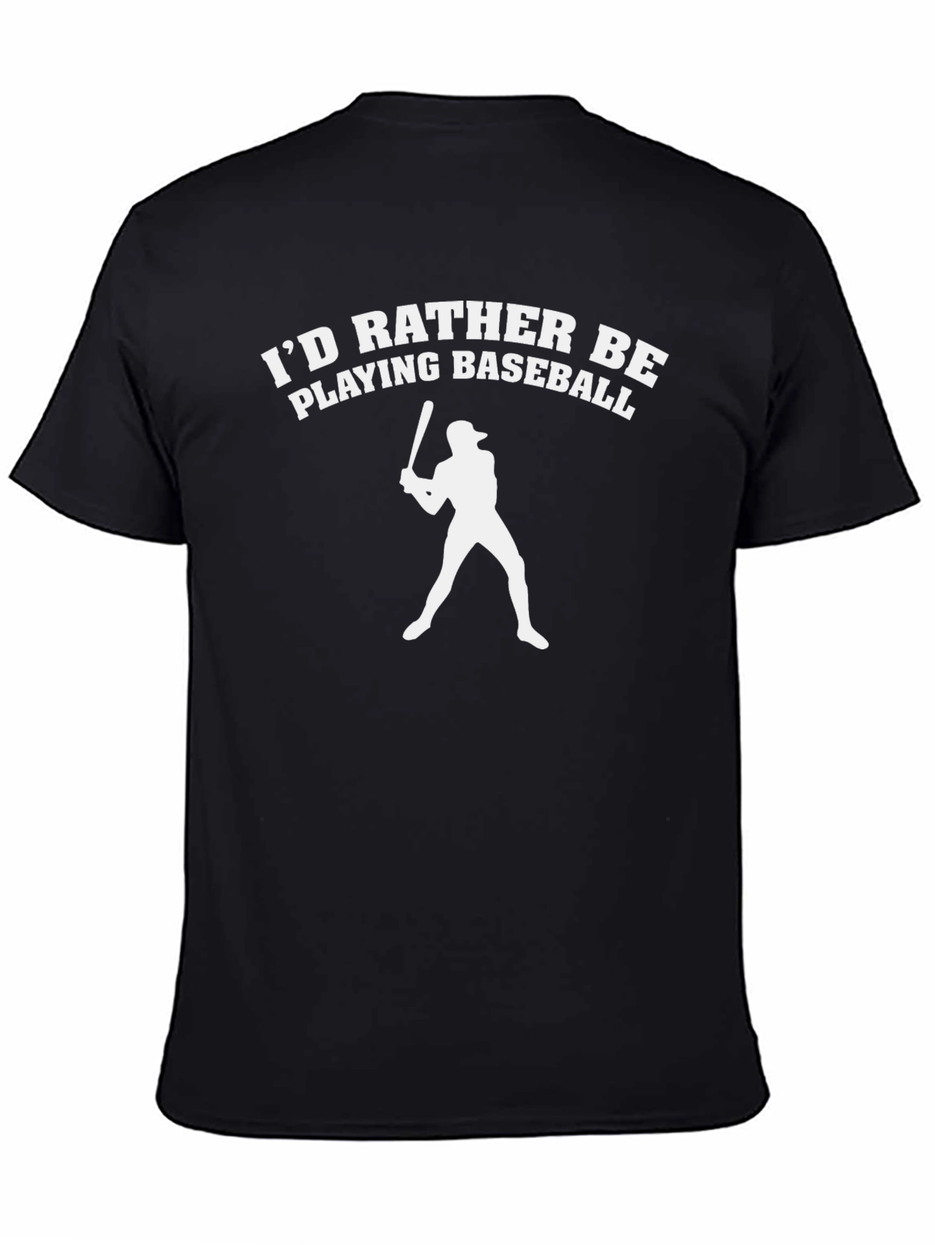 Baseball Player T-Shirt - Id Rather Be Playing Baseball