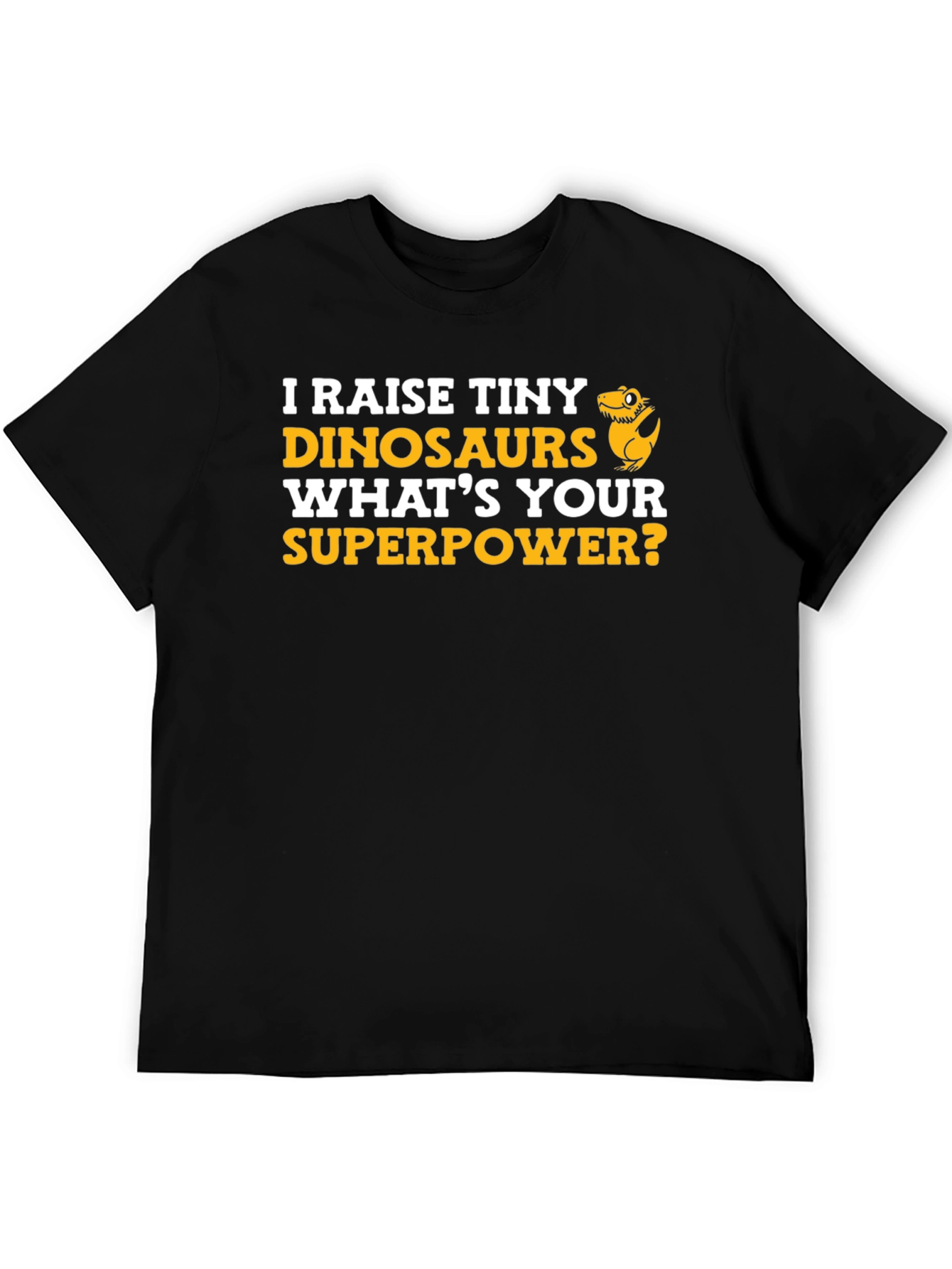 Raise Tiny Dinosaurs T-Shirt - Superpower Tee