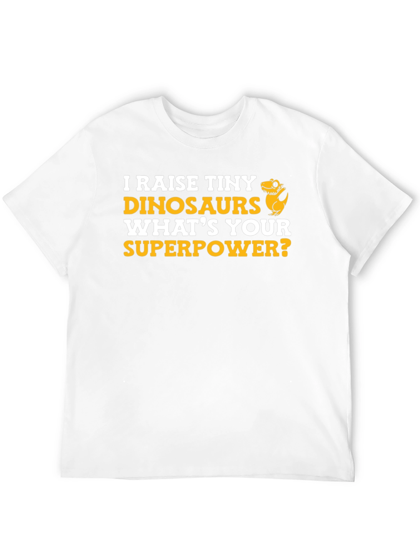 Raise Tiny Dinosaurs T-Shirt - Superpower Tee