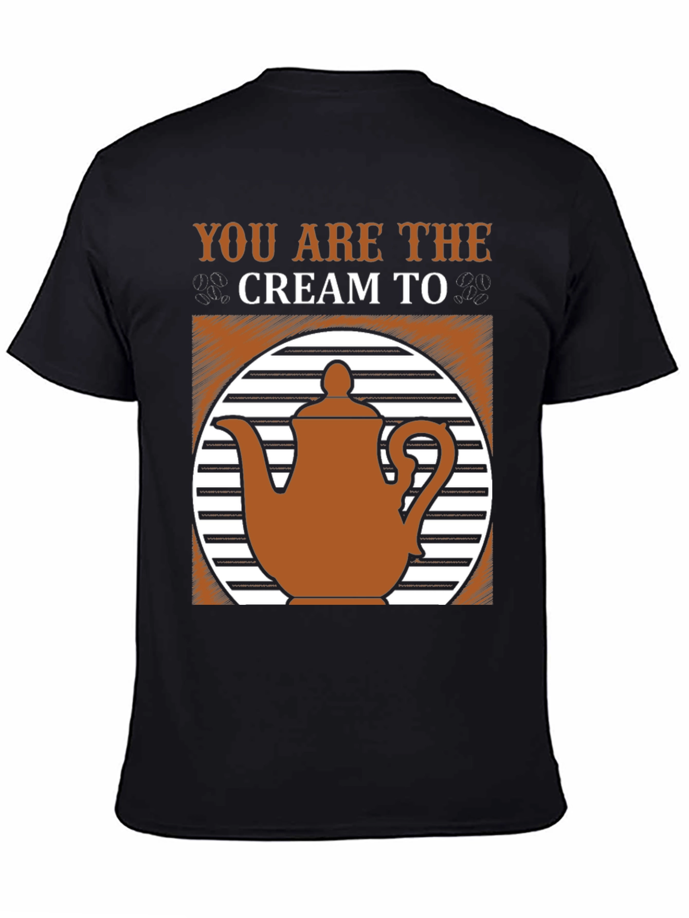 You Are the Cream to My Coffee T-Shirt