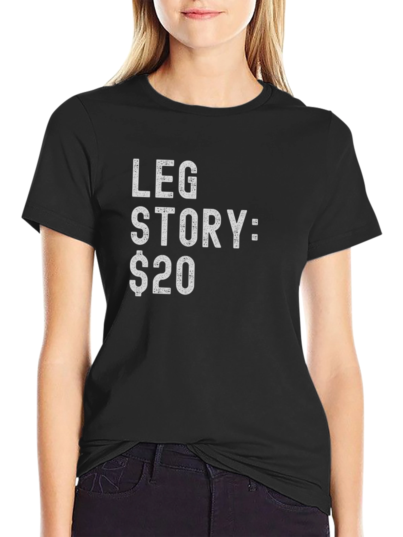 Leg Story $20 Funny Graphic T-Shirt