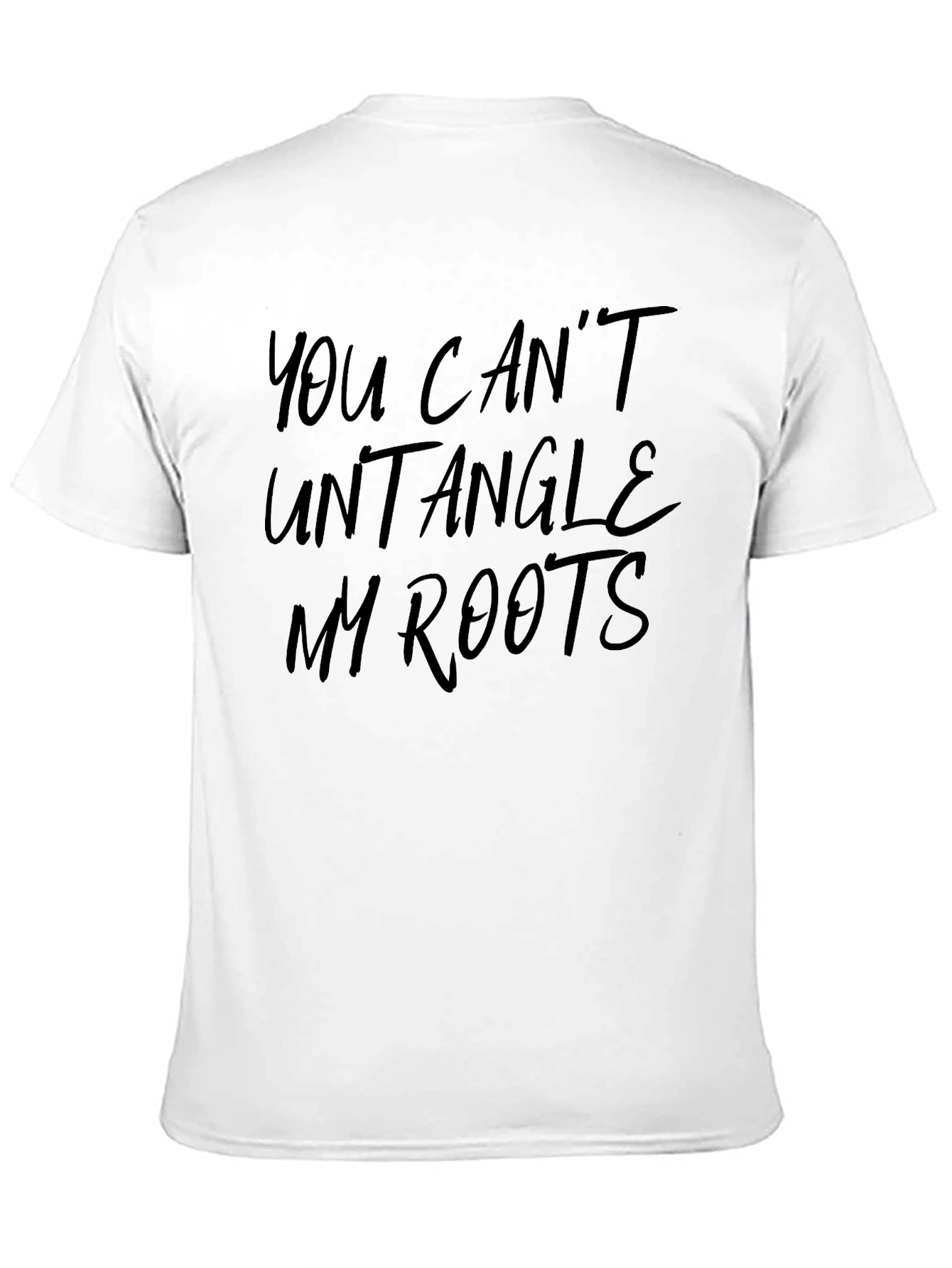 You Cant Untangle My Roots T-Shirt