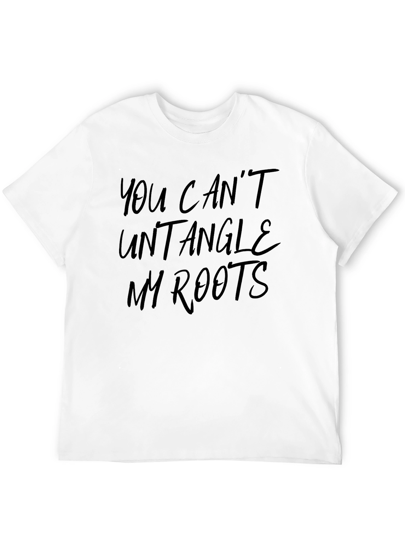 You Cant Untangle My Roots T-Shirt