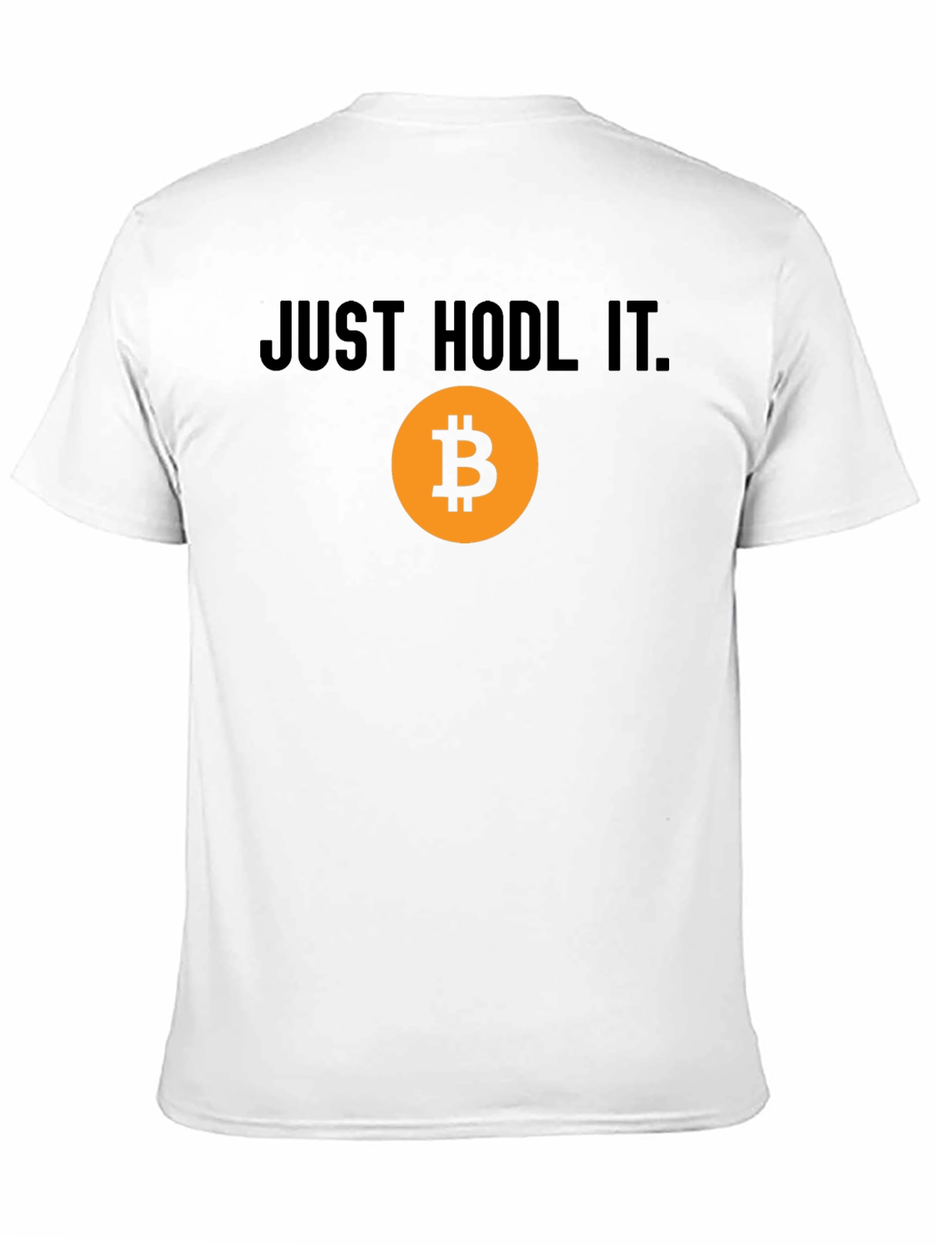 Just Hodl It - Bitcoin Crypto T-Shirt